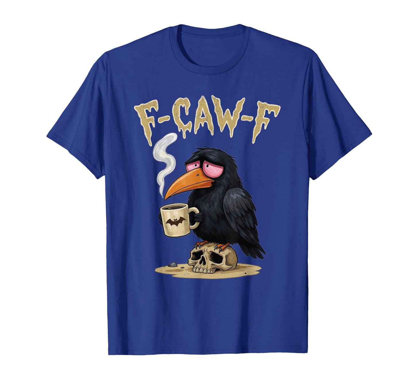 F Caw F Coffee Crow Gothic Raven Funny Halloween F-CAW-F T-Shirt