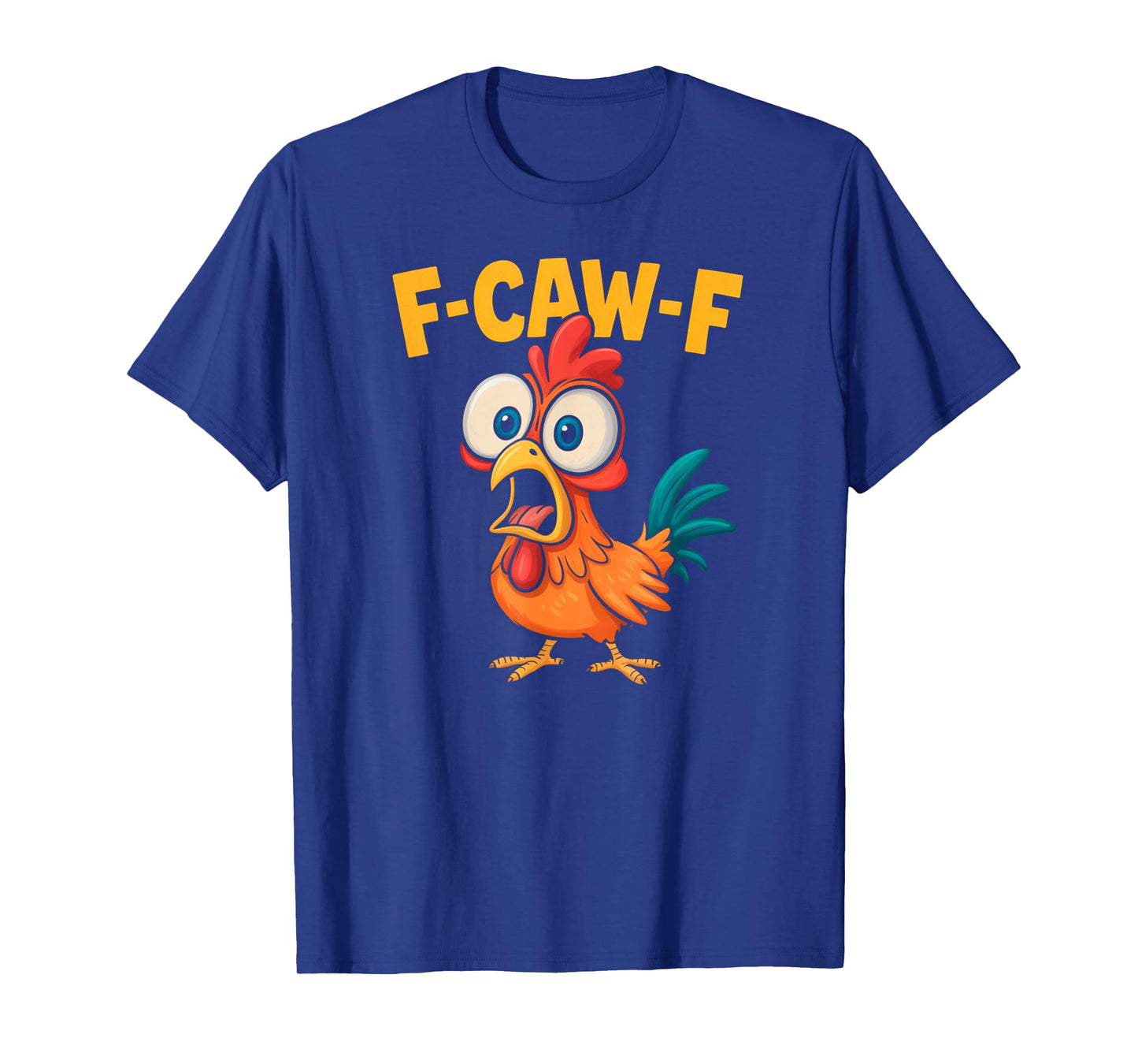 F-Caw-F Funny Chicken Humor Quote Rooster Meme Tee Funny T-Shirt