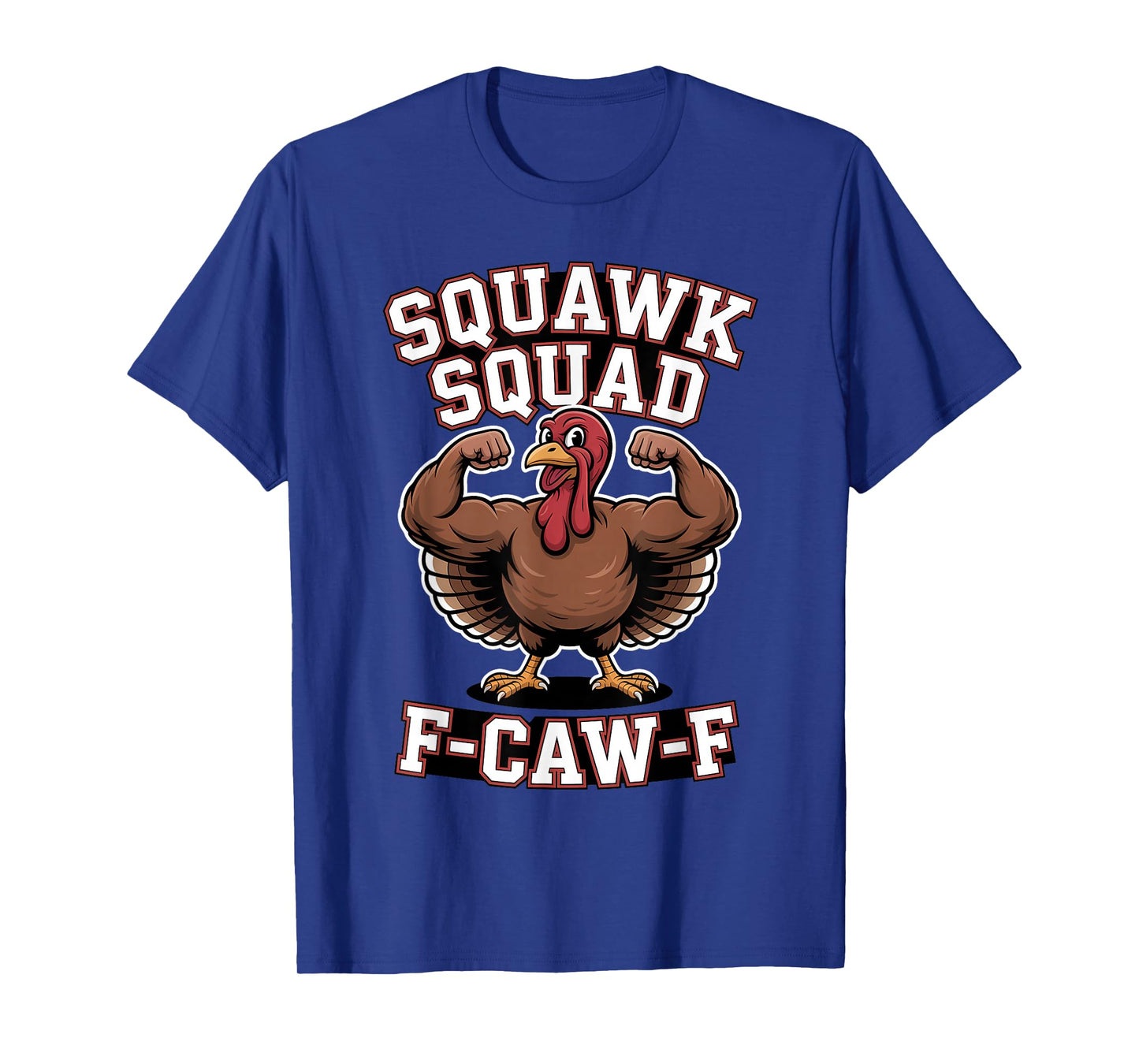 Squawk Squad F CAW F Turkey Thanksgiving Humor T-Shirt