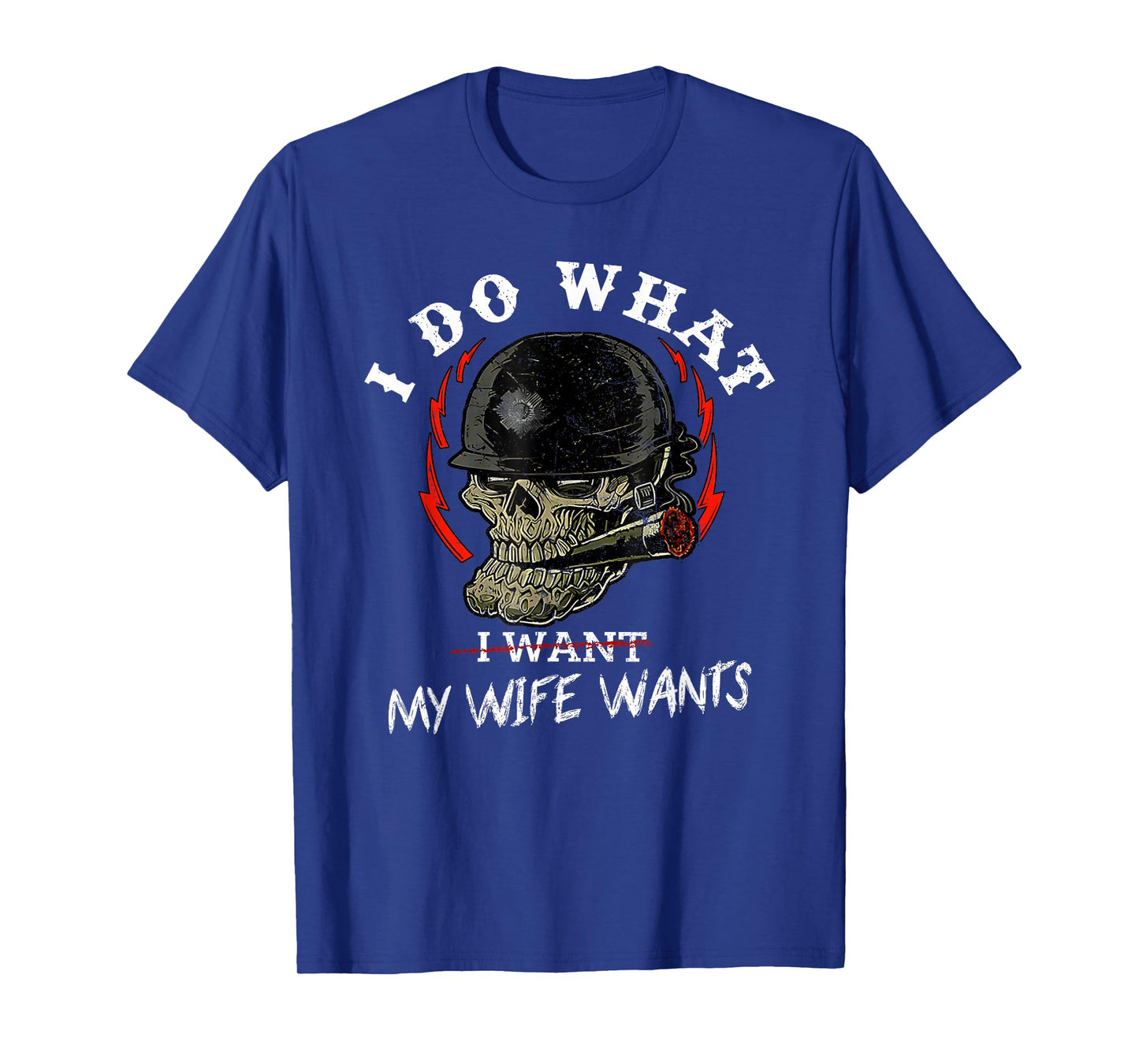 I Do What My Wife's Want Funny Skull Husband Military T-Shirt