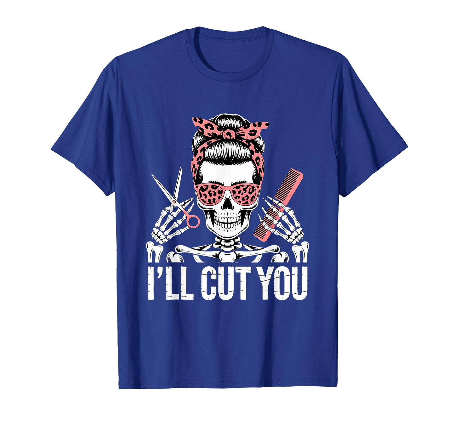 I'll Cut You Hair Stylist Skeleton Hairdresser T-Shirt