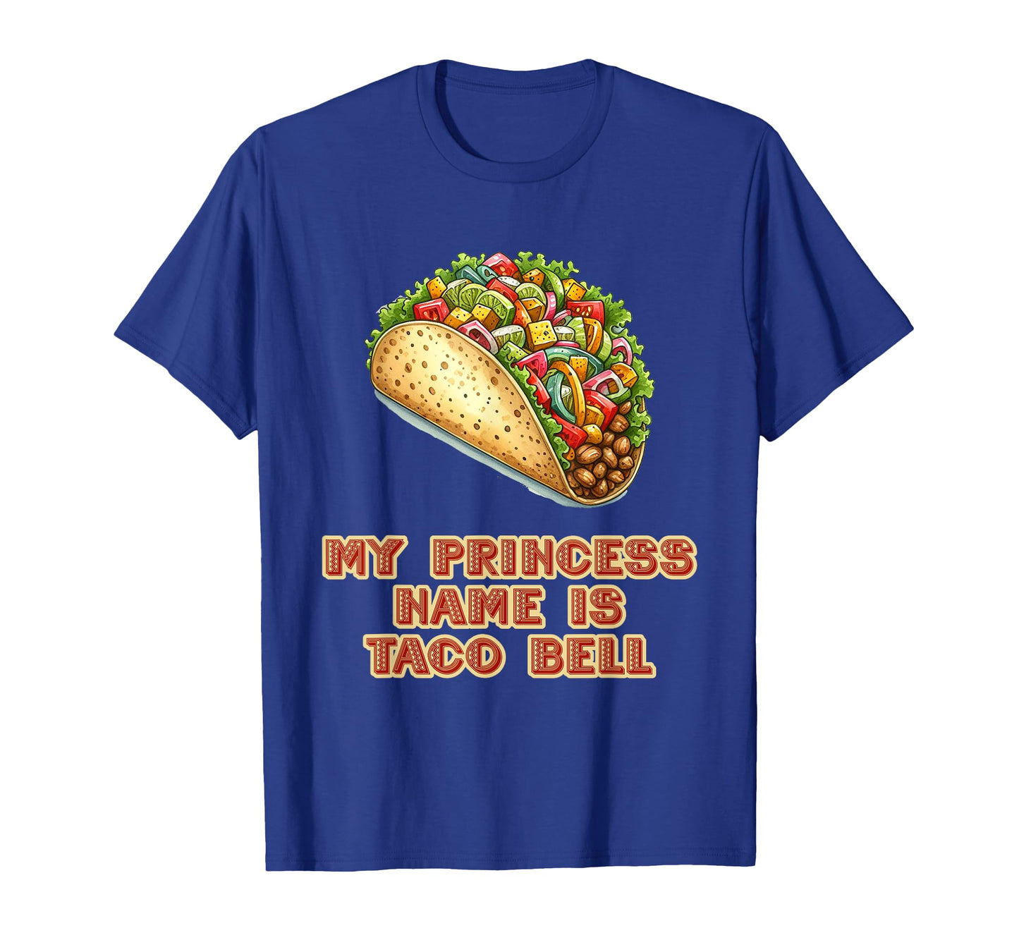 My Princess Name Is Taco Bell Mexican Fiesta Food T-Shirt