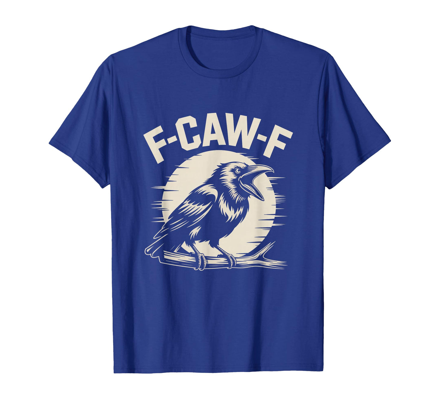 F-Caw-F Funny Black Raven Crow Bird Cawing Sarcastic Adult T-Shirt