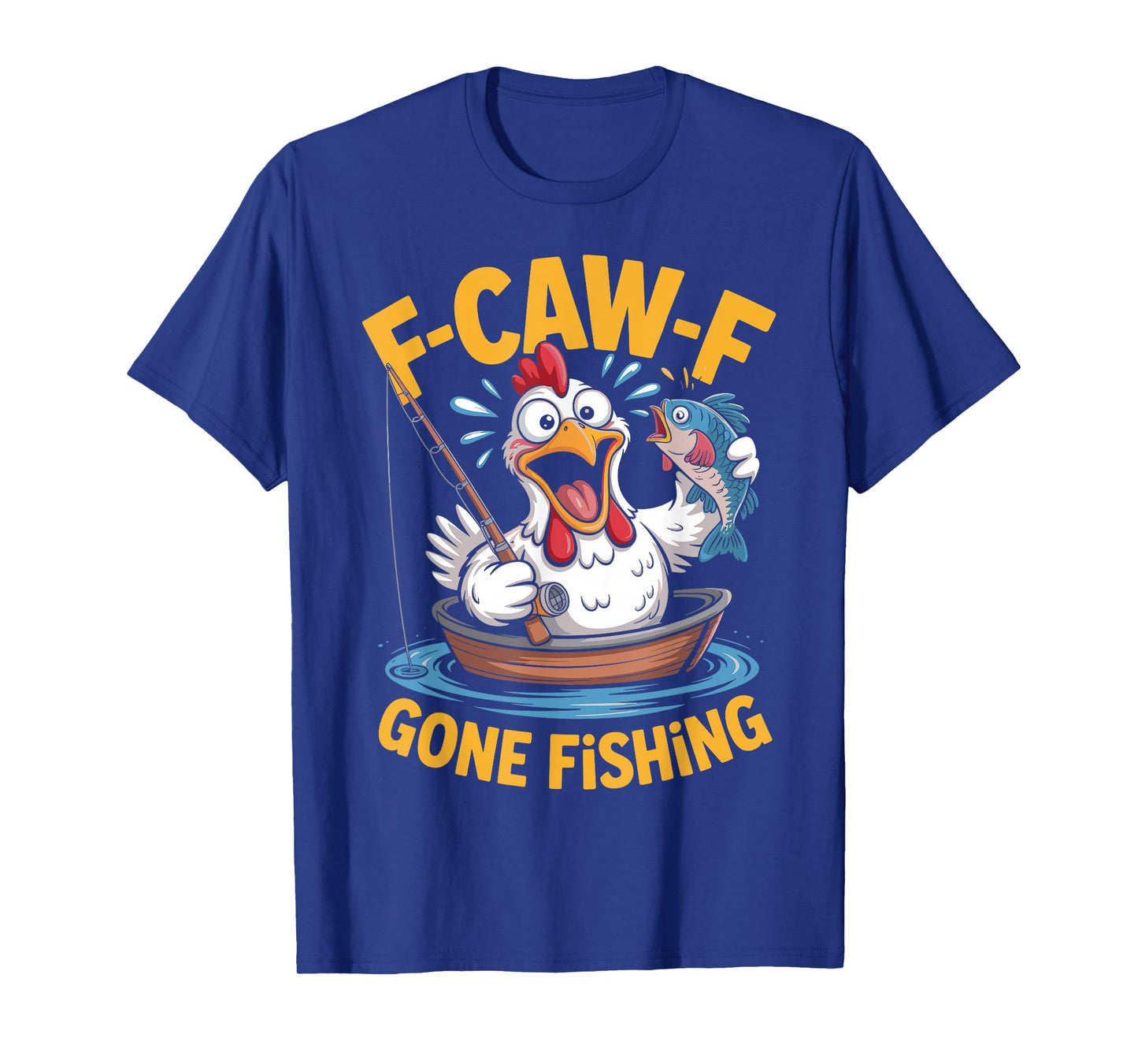 F-caw-f Funny Chicken Fishing Humor Quote F Caw F Meme T-Shirt