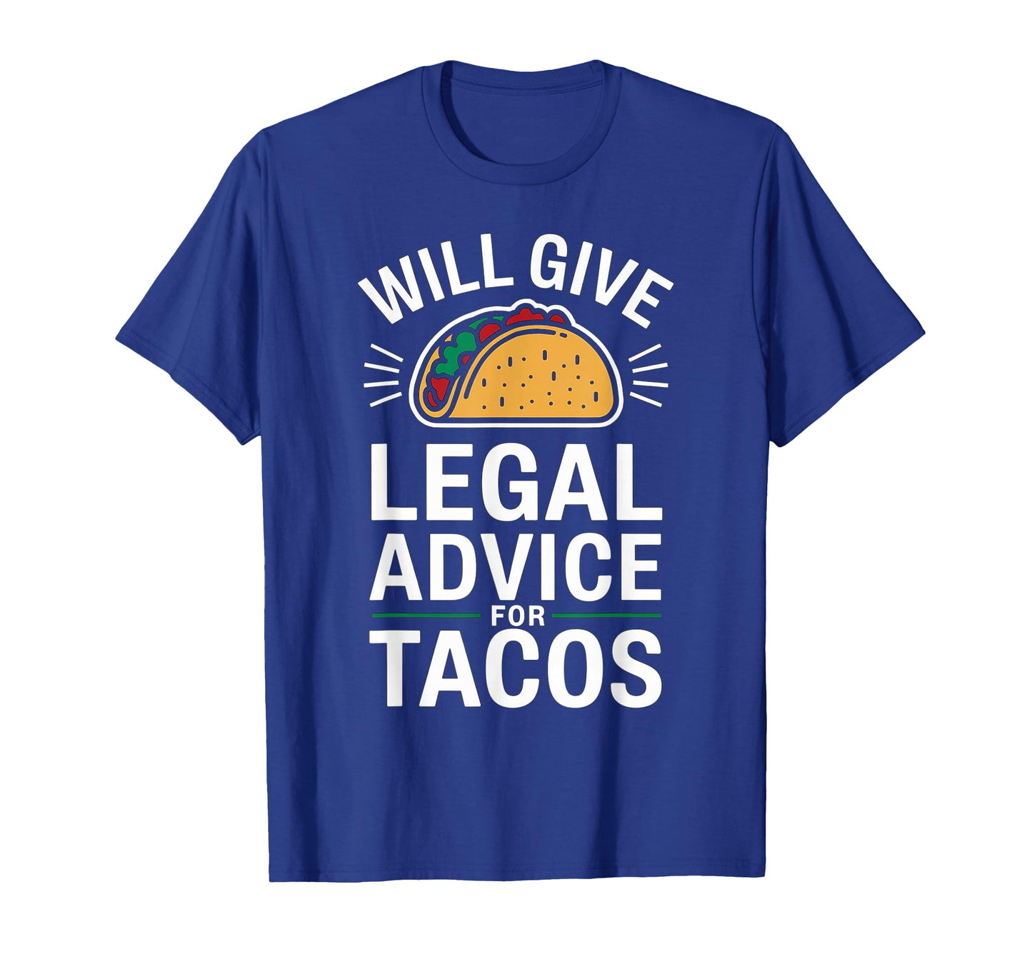 Will Give Legal Advice For Tacos Funny Attorney T-Shirt