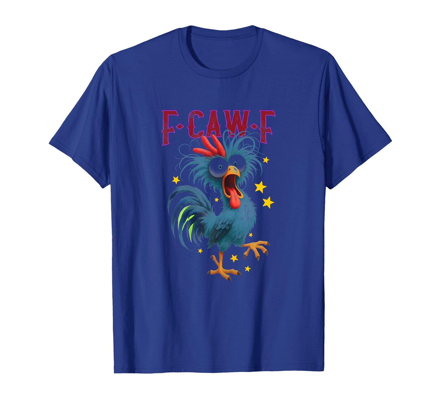 Funny F-Caw-F Crazy Chicken FCAWF Humor T-Shirt