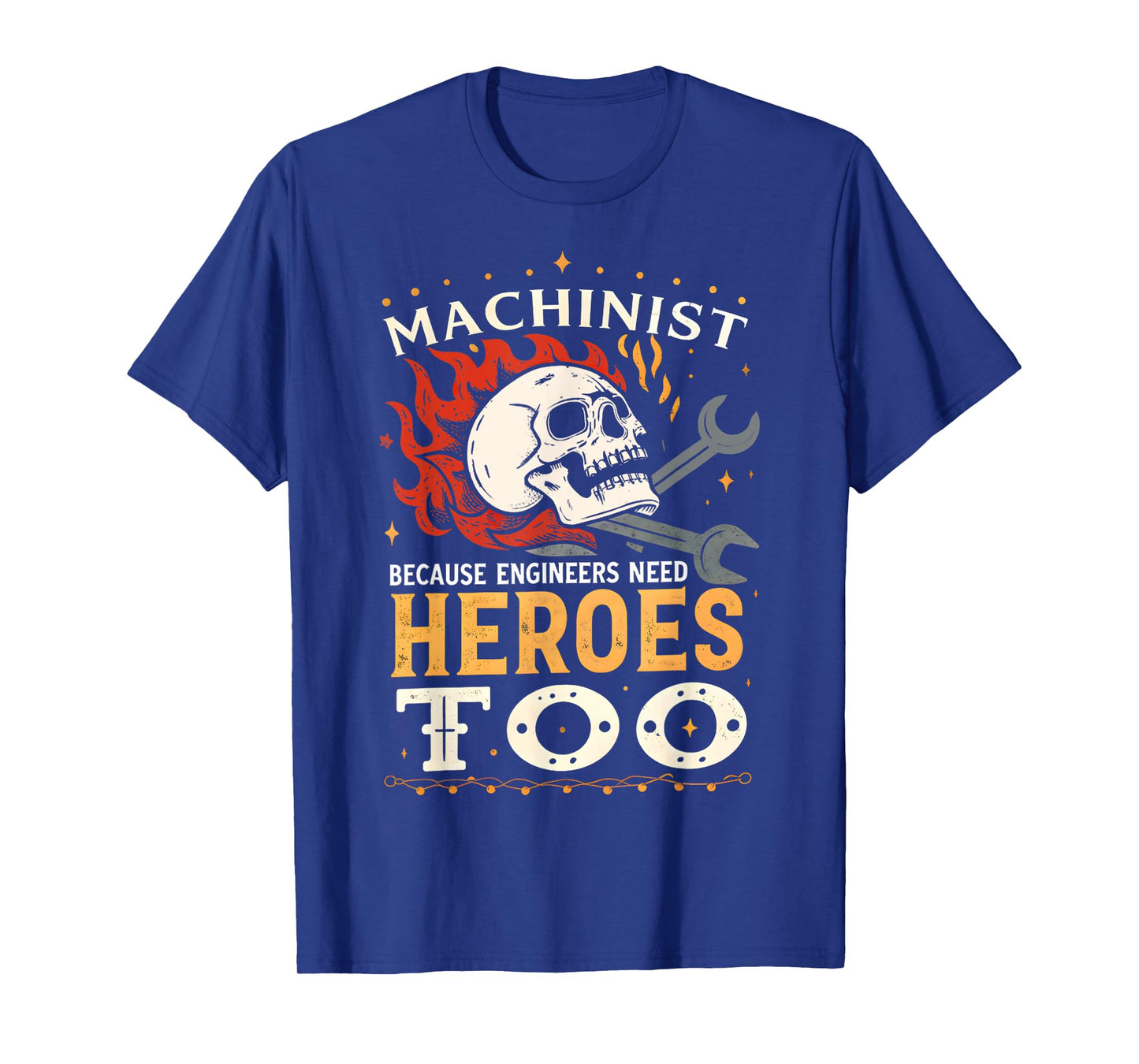 Machinist Because Engineers Need Heroes Too Spooky Skeleton T-Shirt