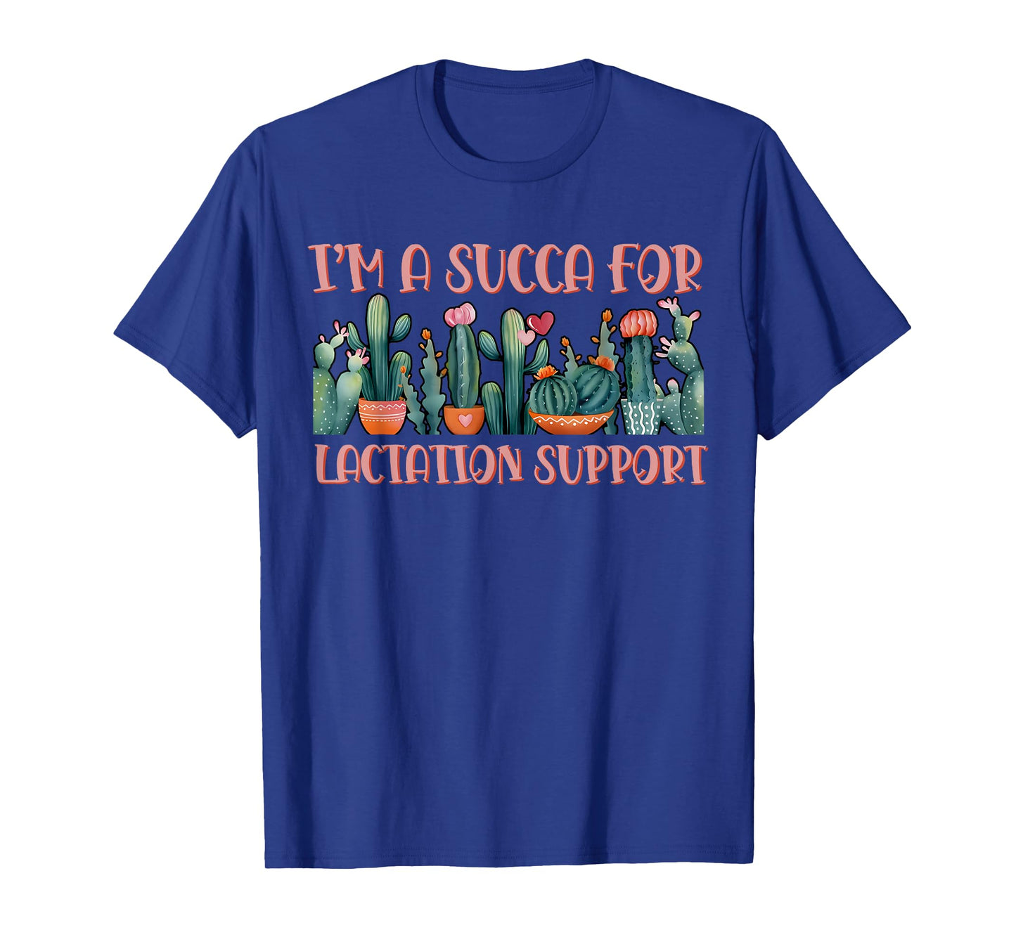 Cactus I'm A Succa For Lactation Support Breastfeeding IBCLC T-Shirt