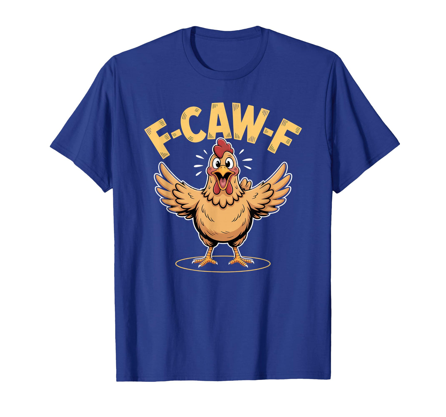 F-CAW-F Chicken T-Shirt