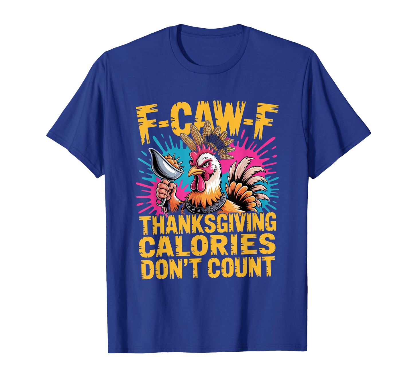 F-CAW-F Crow Thanksgiving Calories Don't Count Funny Turkey T-Shirt