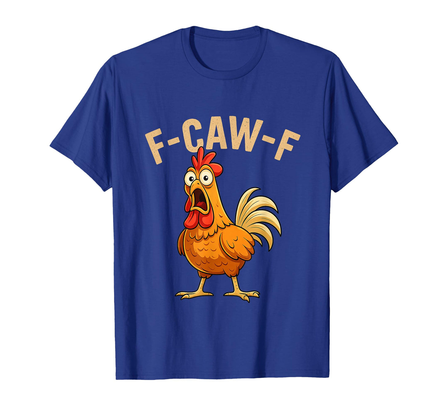 Funny F-Caw-F Chicken FCAWF Chicken Rooster Meme Humor Quote T-Shirt