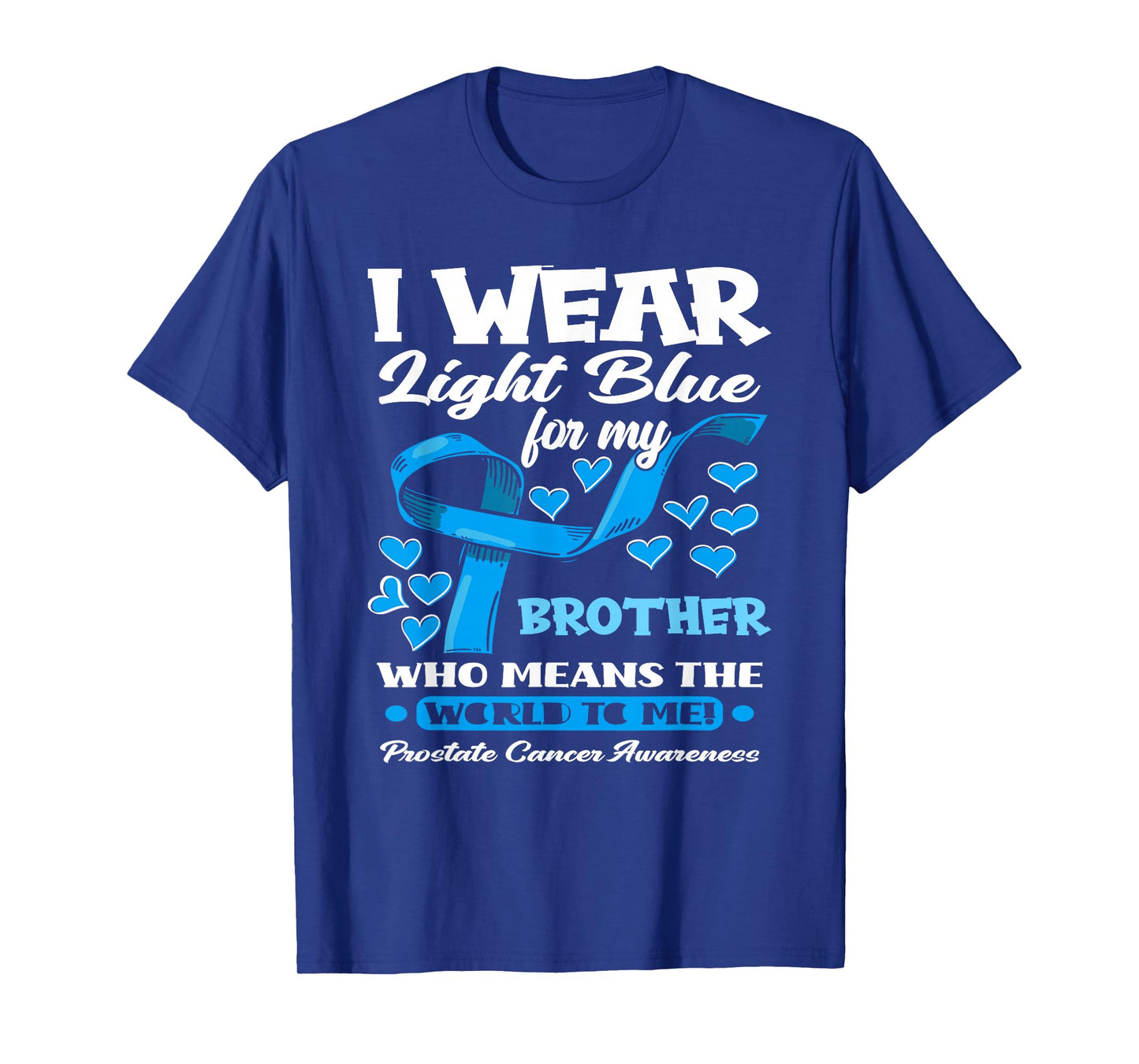 I Wear Light Blue For My Brother Prostate Cancer Awareness T-Shirt
