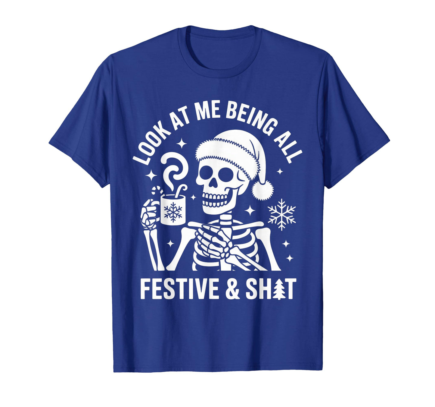 Look at Me Being All Festive and Jolly Funny Skeleton T-Shirt