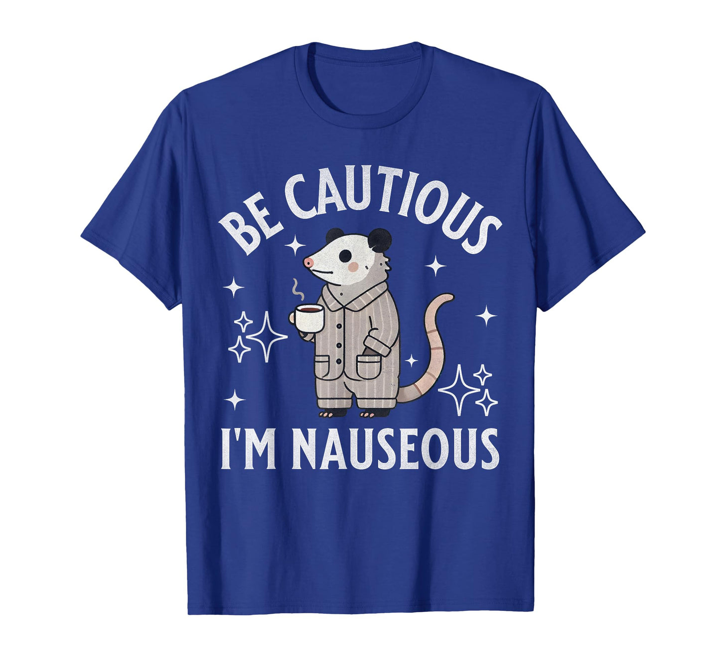 Be Cautious I'm Nauseous Funny Gastroparesis Possum Stomach T-Shirt