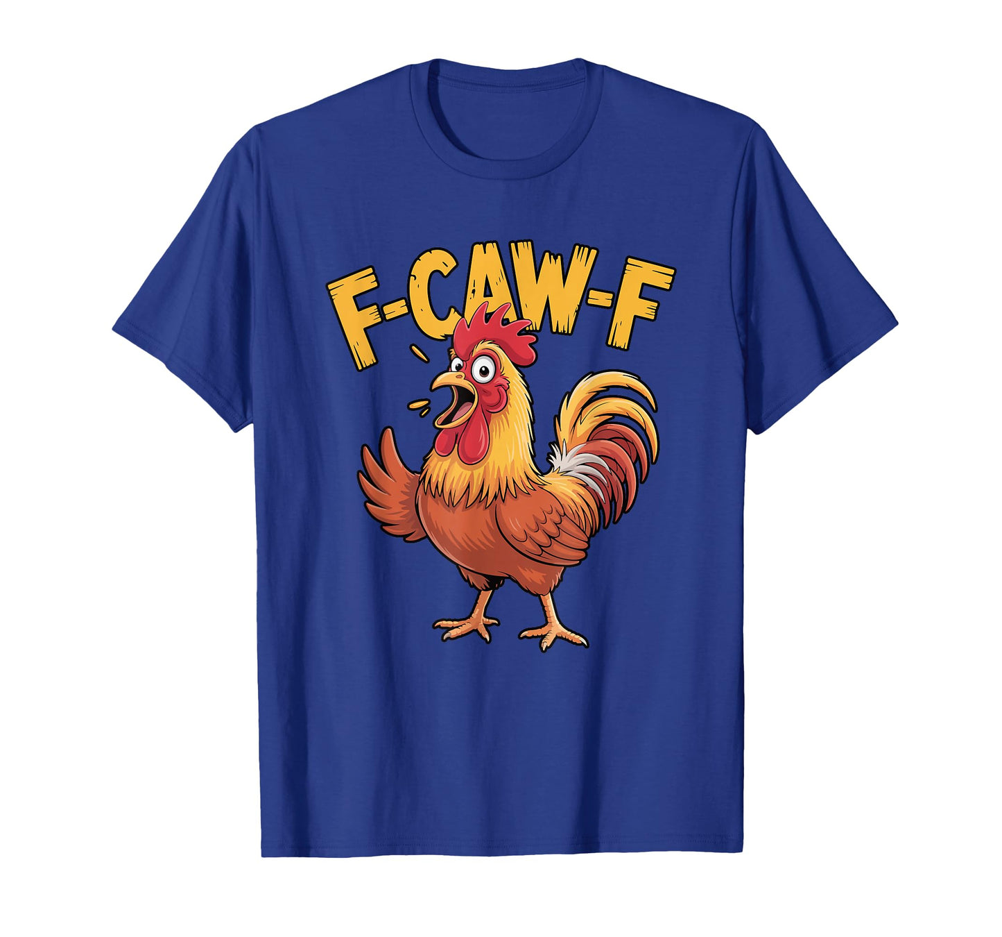F-CAW-F Angry Rooster Funny Barnyard Yelling T-Shirt