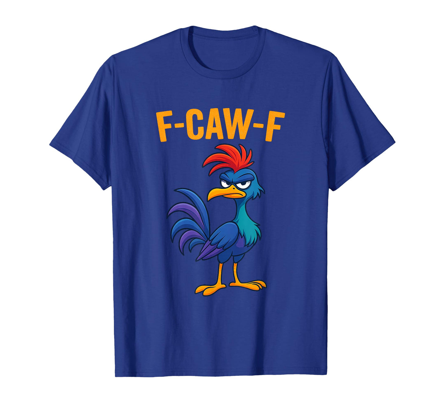 F-CAW-F Funny Colorful Bird Cartoon T-Shirt