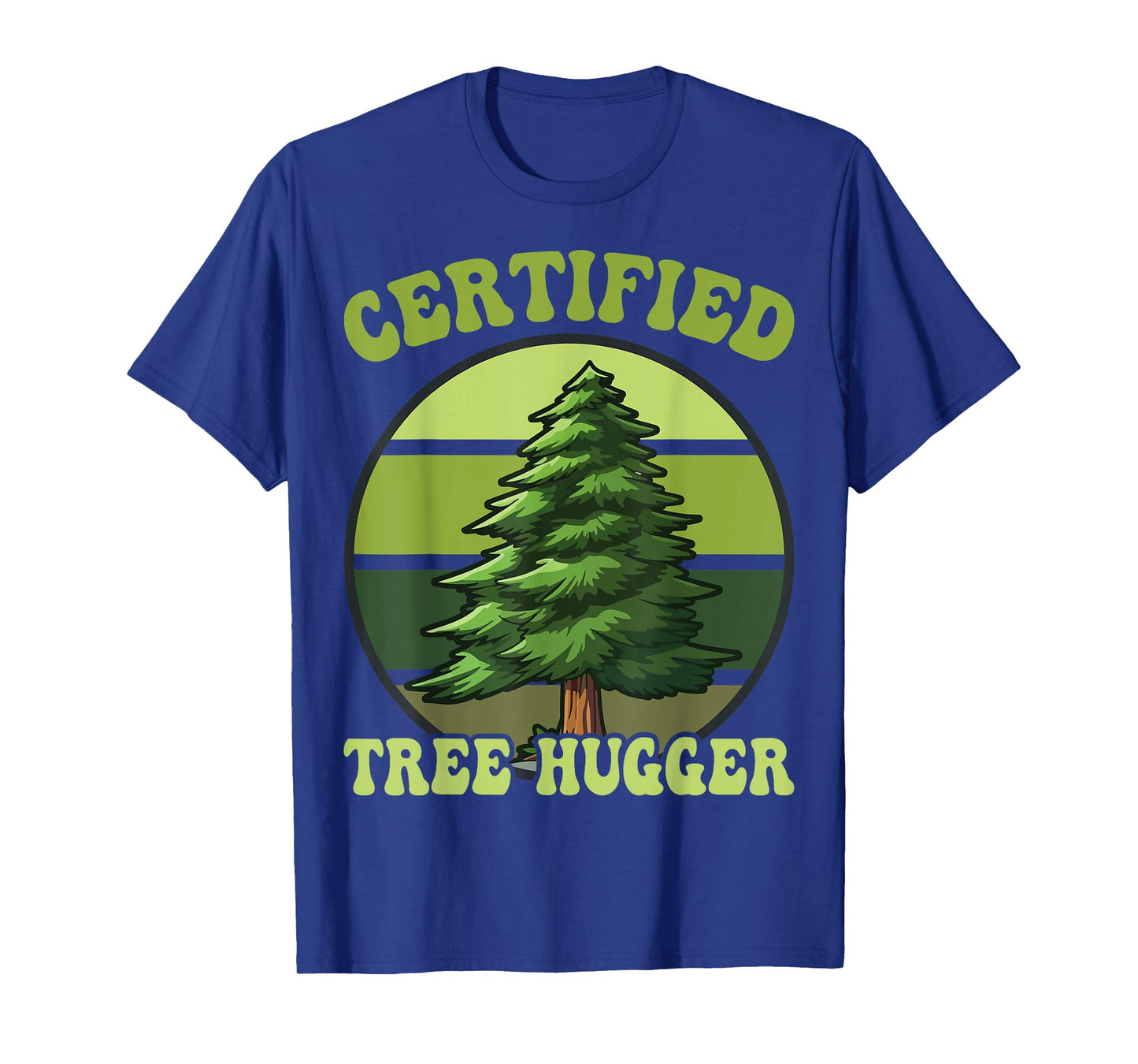 Tree Hugger Environmental Nature Lover Gifts Certified Tree Hugger Tree Hugging T-Shirt