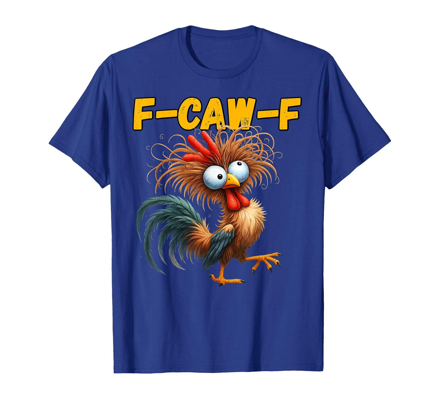 F-Caw-F Funny Chicken Humor F-Caw-F Quote Rooster Meme T-Shirt