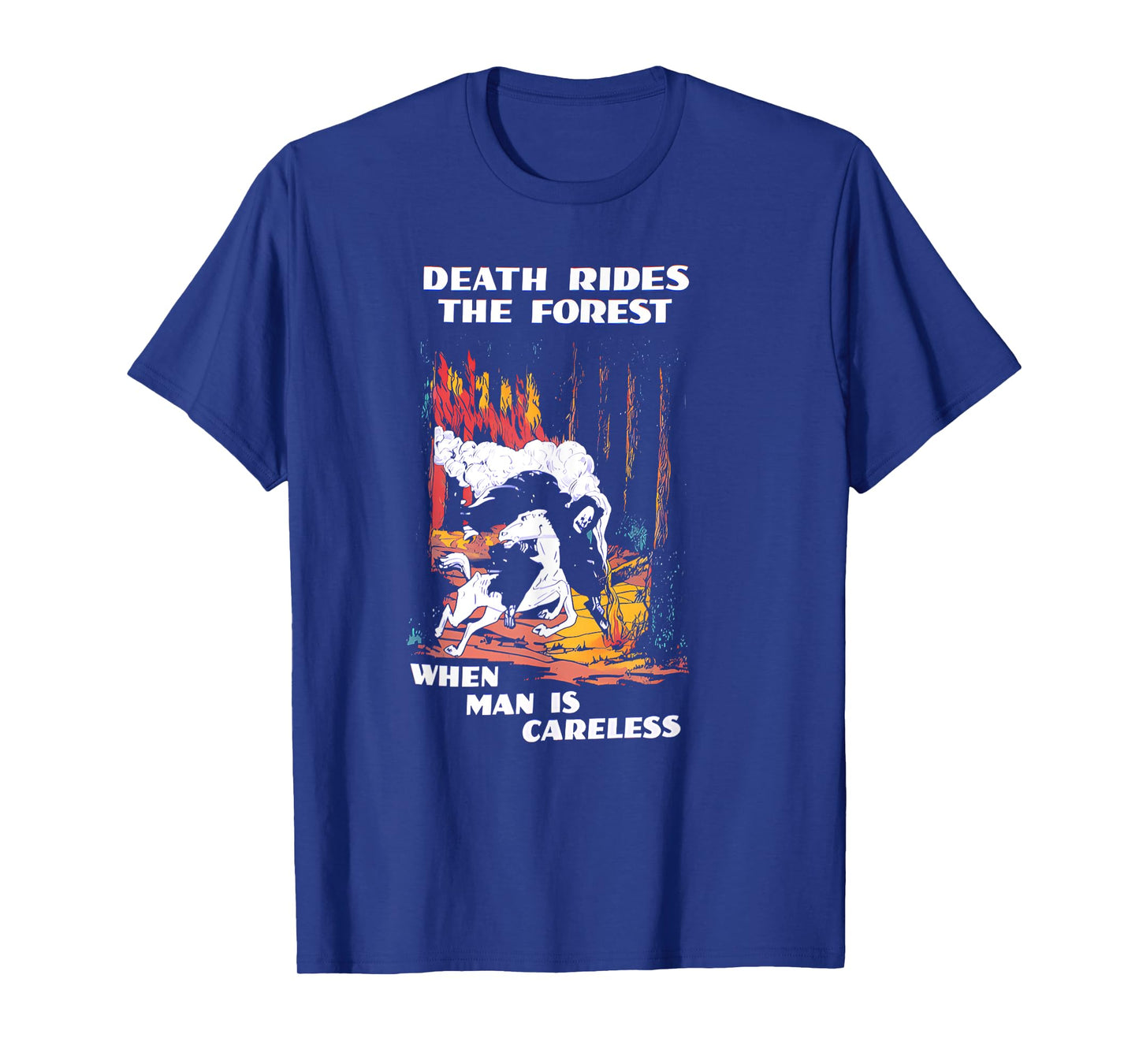 DEATH RIDES THE FOREST WHEN MAN IS CARELESS Funny design T-Shirt