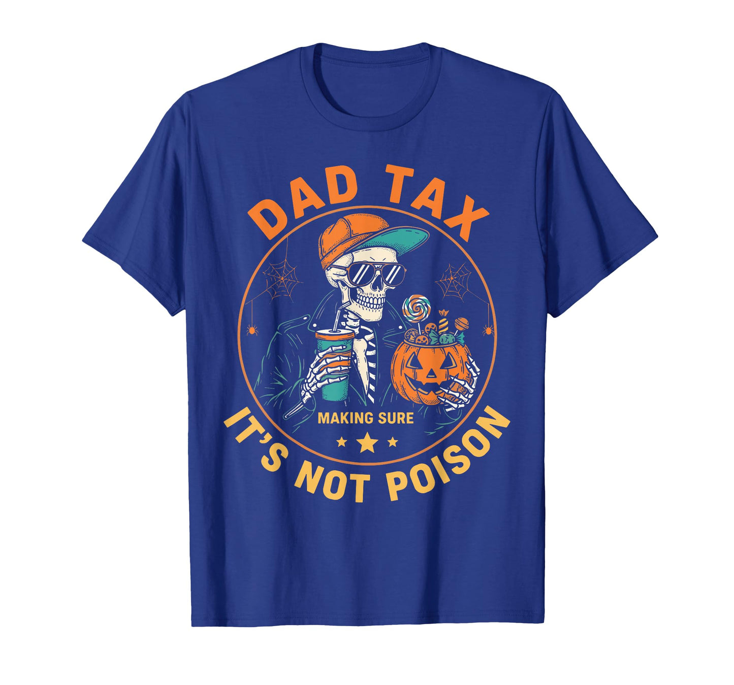 Dad Tax Making Sure Its Not Poison Skeleton Halloween Men T-Shirt