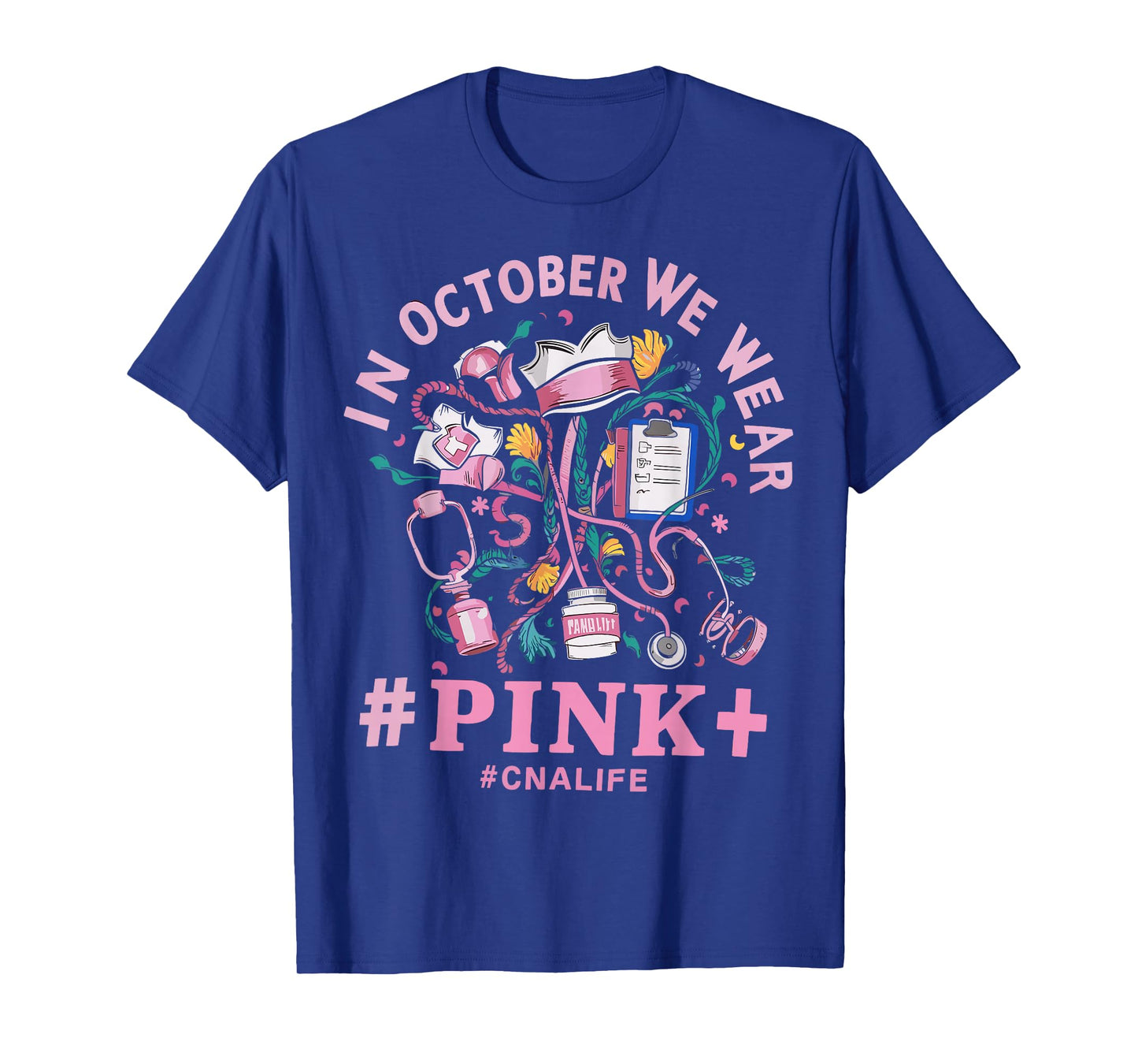 In October We Wear Pink CNA Life Breast Cancer Awareness T-Shirt