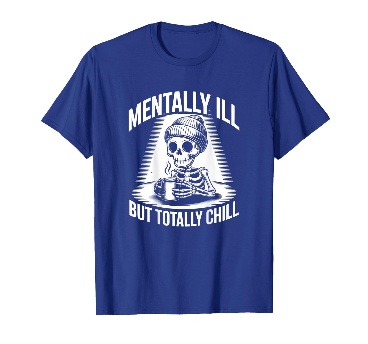 Backprinted Skeleton Mentally Ill Quote Mentally Ill Meaning T-Shirt