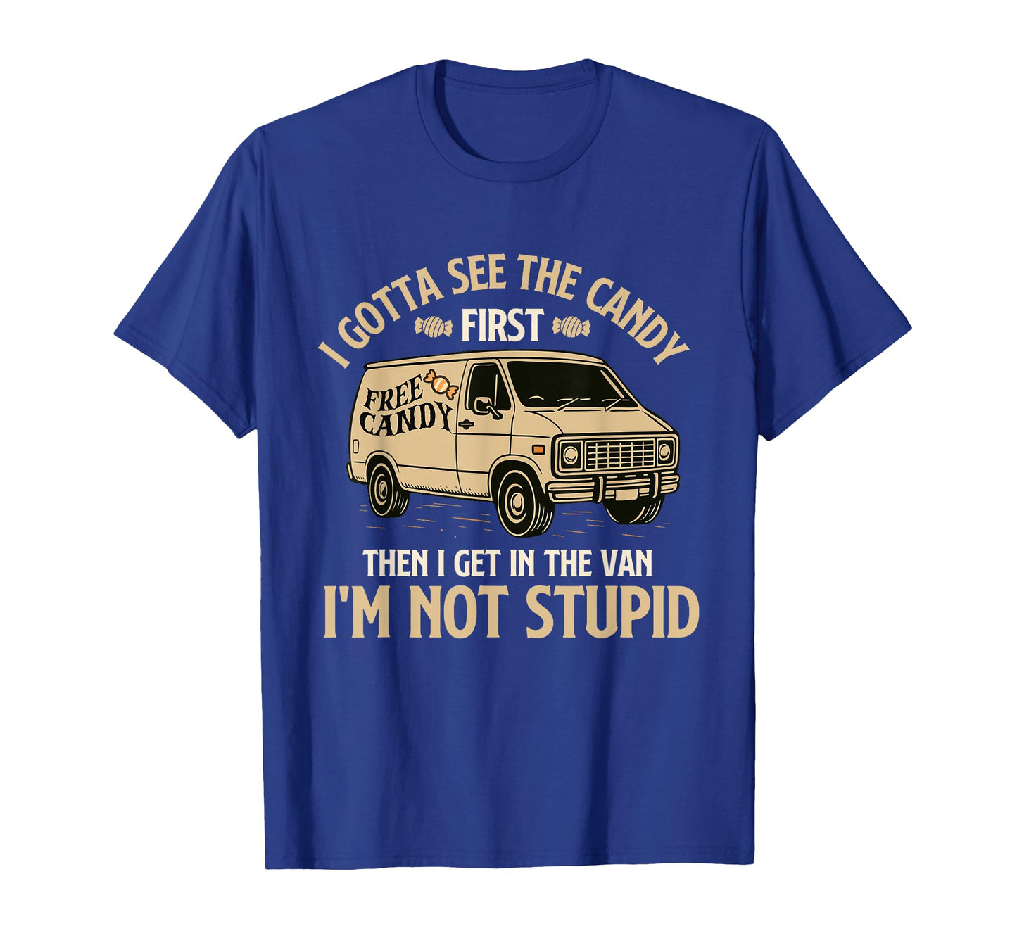 I Gotta See The Candy First - Spooky Creepy Halloween Humor T-Shirt