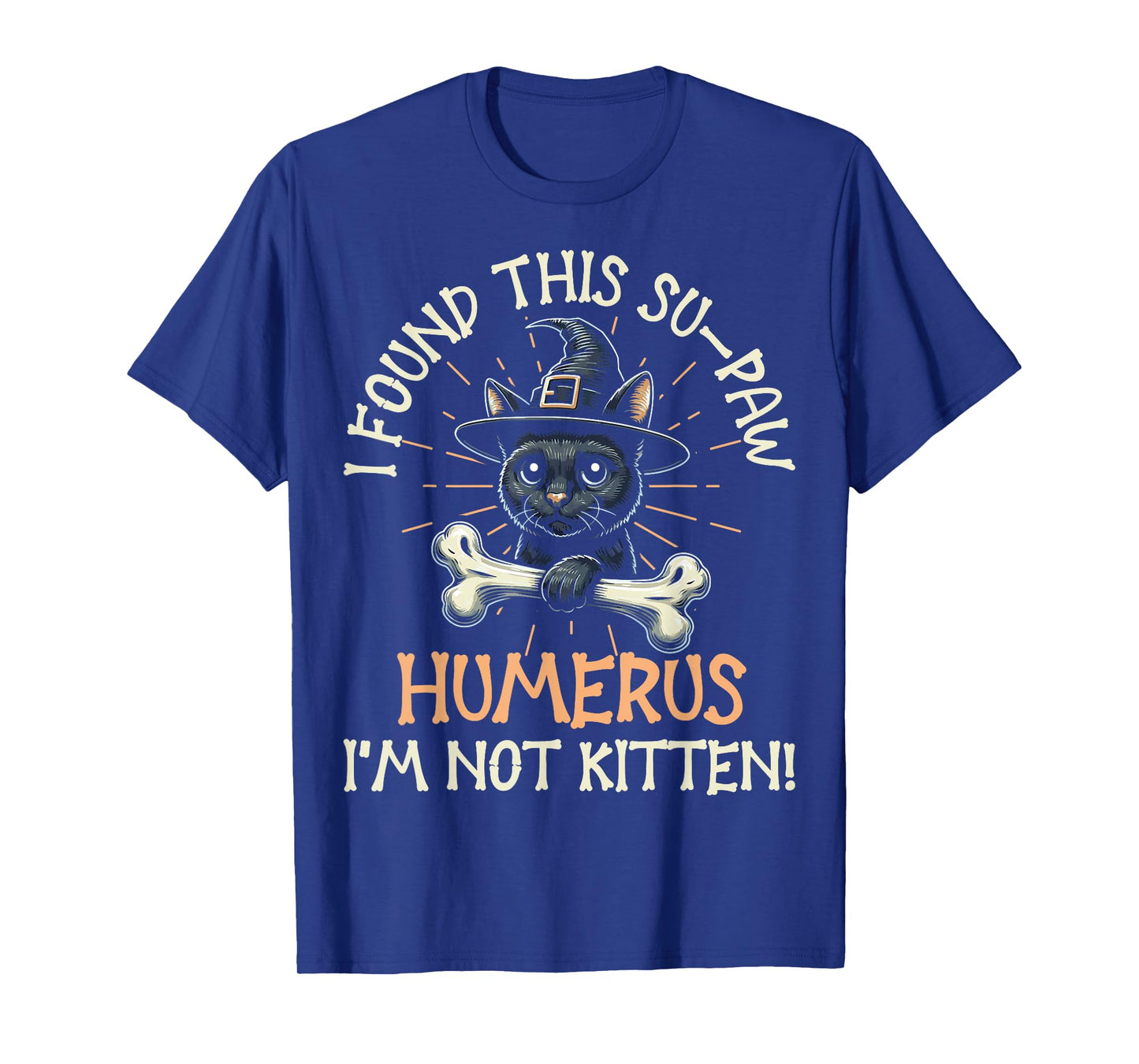 I Found This Su-Paw Humerus I'm Not Kitten - Cat Halloween T-Shirt