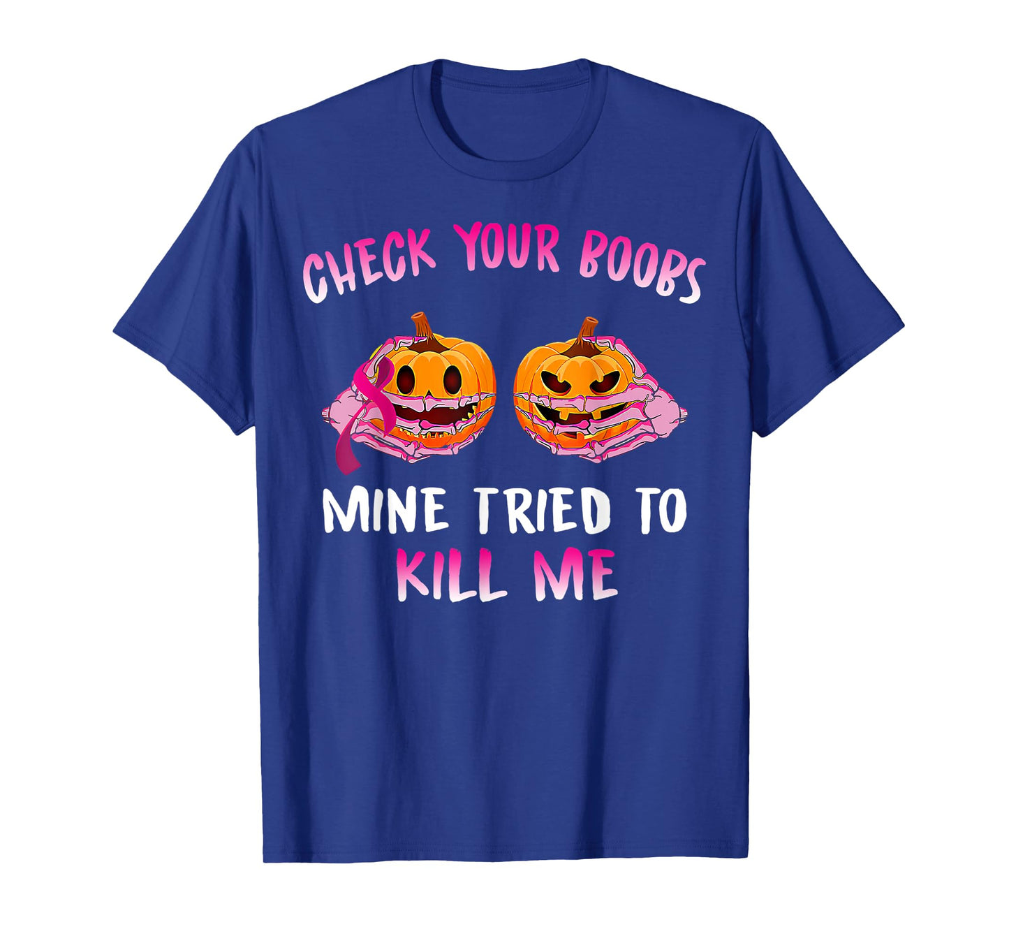 Check Your Boobs Mine Tried To Kill Me, Skeleton Halloween T-Shirt