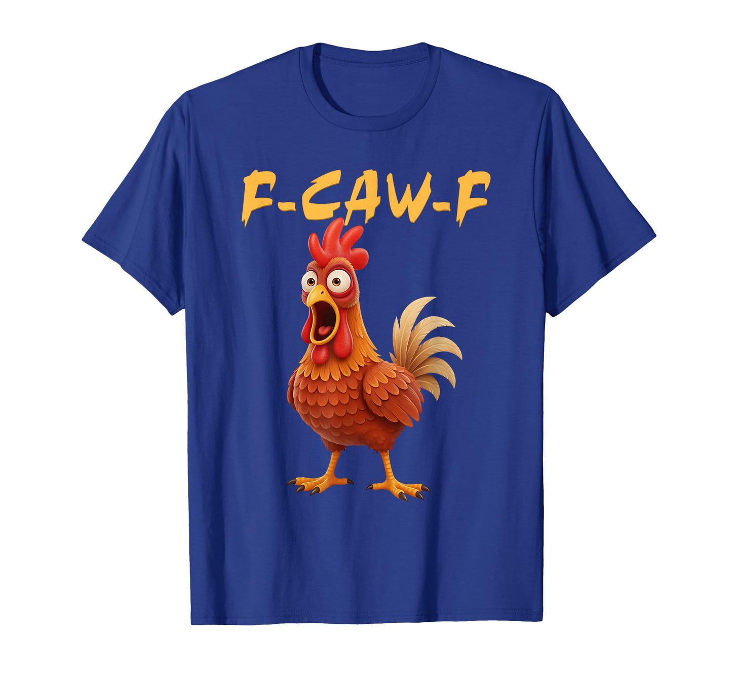 F-Caw-F Funny Chicken Crazy Rooster Meme T-Shirt