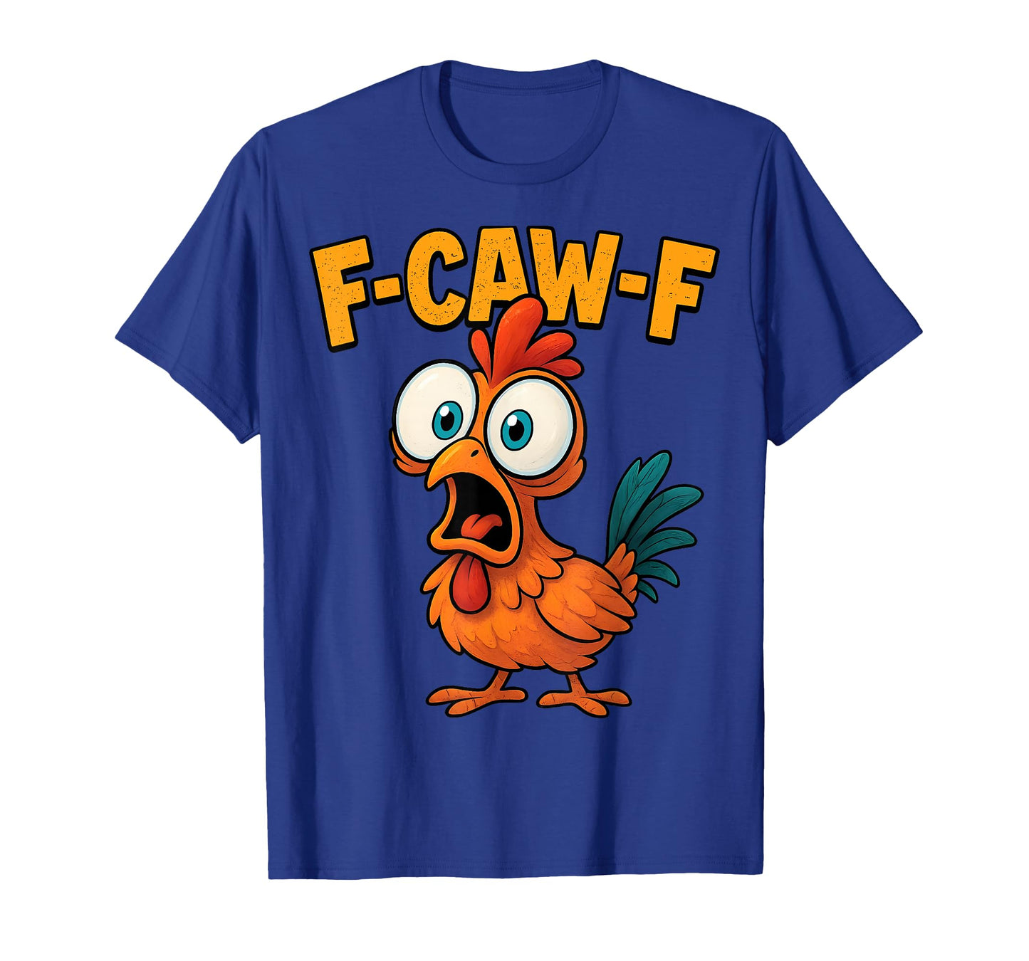 F-Caw-F Funny Chicken Humor F-Caw-F Quote Rooster Meme T-Shirt