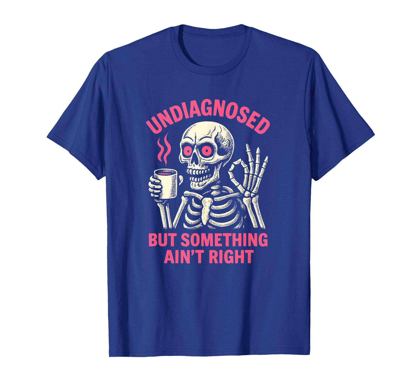 Undiagnosed But Something Ain't Right Funny Halloween Meme T-Shirt