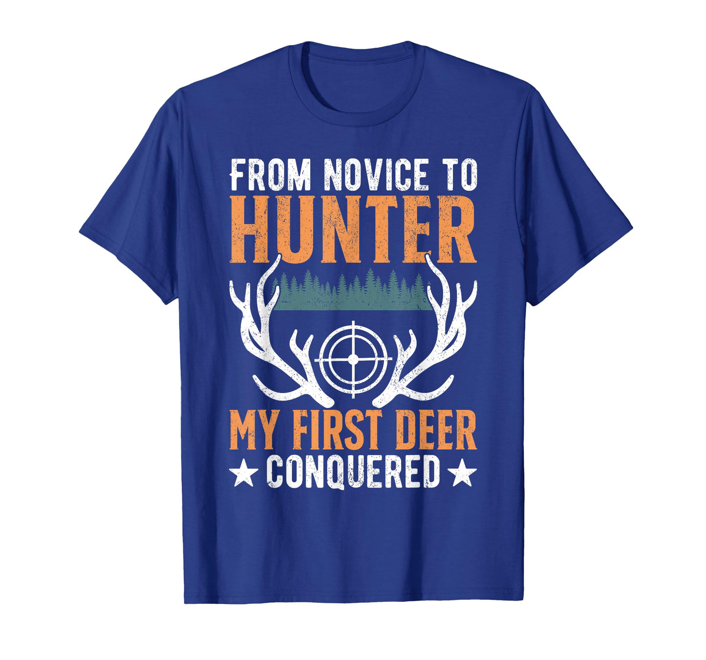From Novice To Hunter My First Deer Conquered Deer Forest T-Shirt