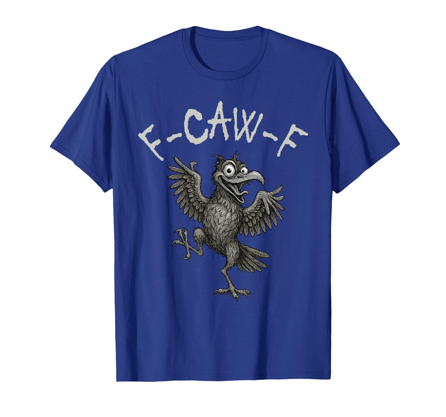 Funny F-Caw-F Crow Cartoon Black Humor Men Women T-Shirt
