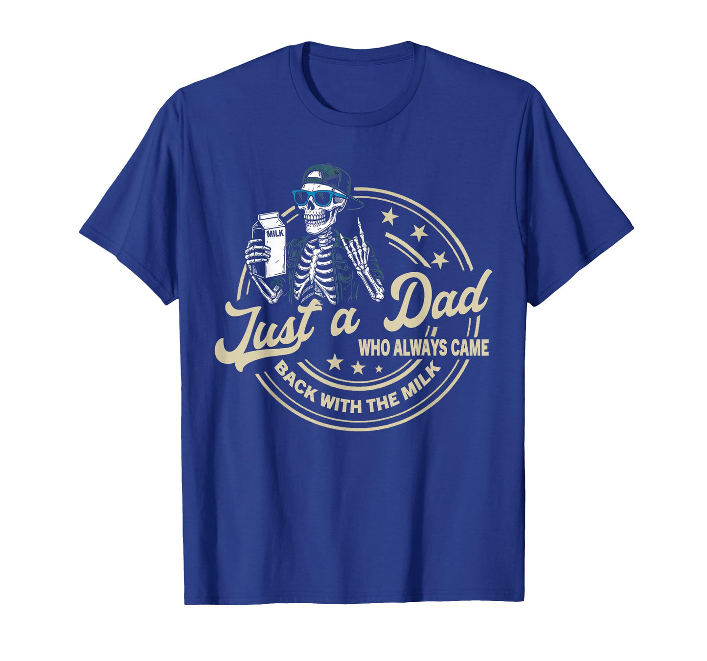 Just a Dad Who Always Came Back with Milk Skeleton Humor T-Shirt