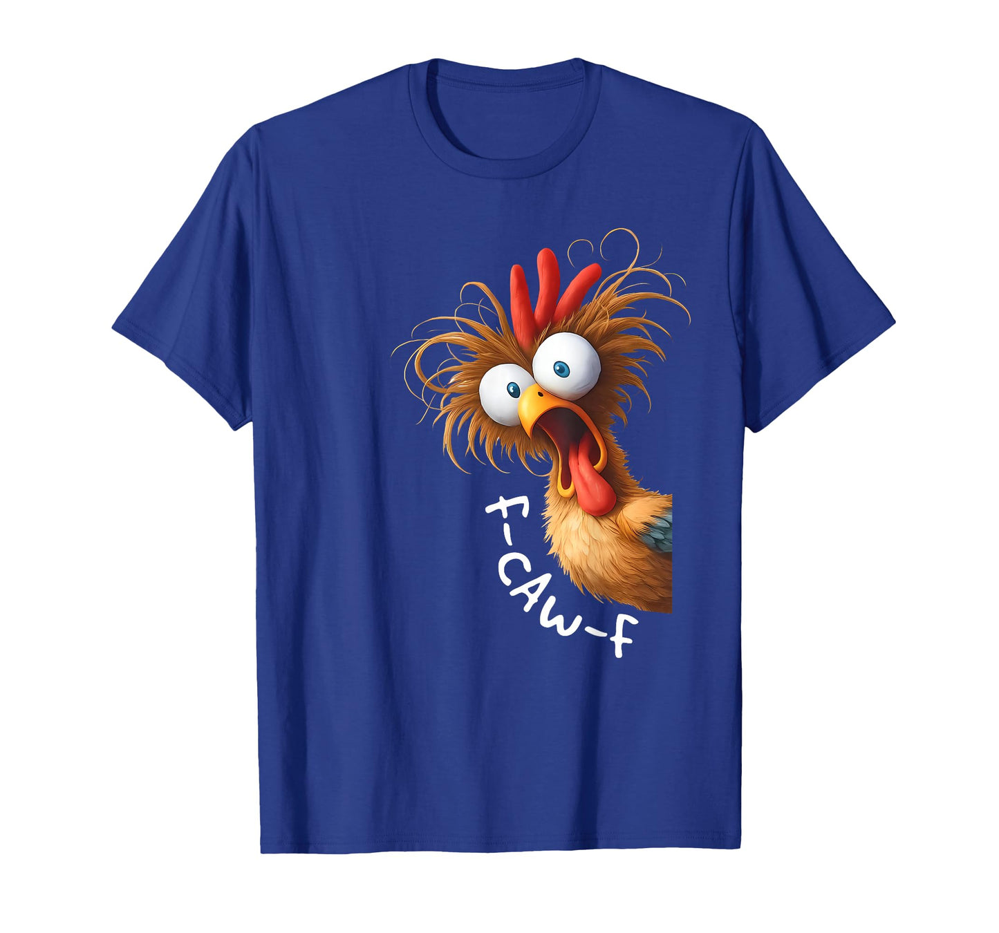 F-Caw-F Funny Chicken Humor F Caw F Quote Rooster Meme T-Shirt