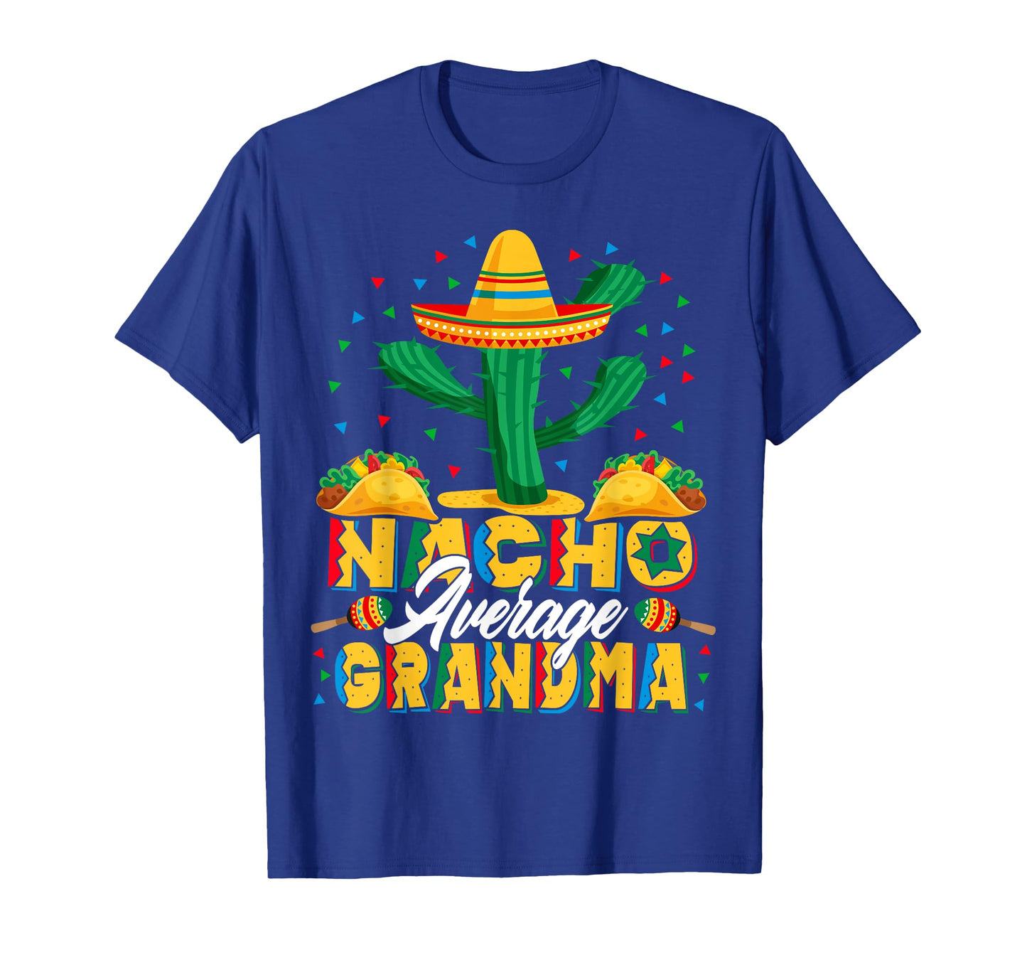 Cinco De Mayo Nacho Average Grandma Nachos Lover T-Shirt
