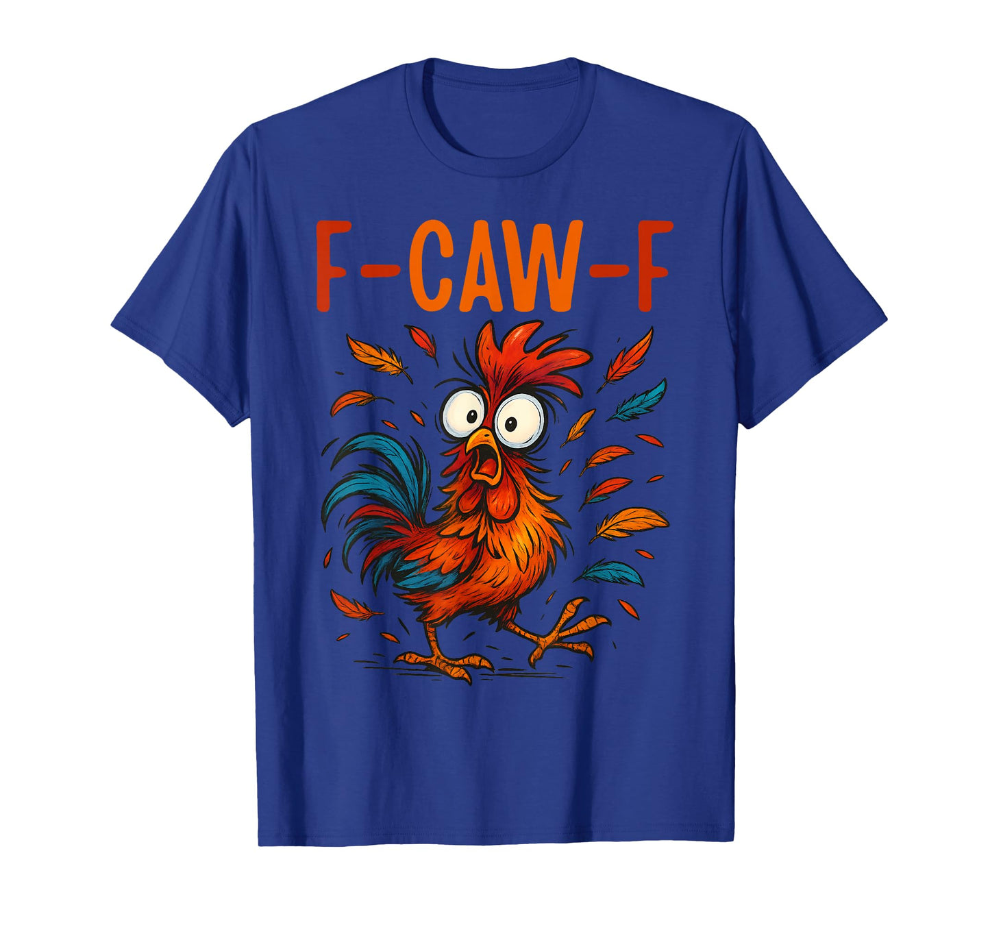 F-CAW-F Funny Rooster Chicken Farm Animal Humor Bird Lovers T-Shirt