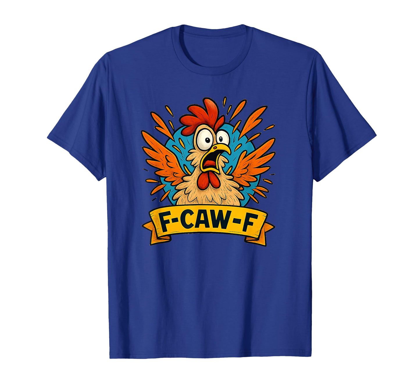 F-Caw-F Rooster Humor F-Caw-F Quote Rooster Meme T-Shirt