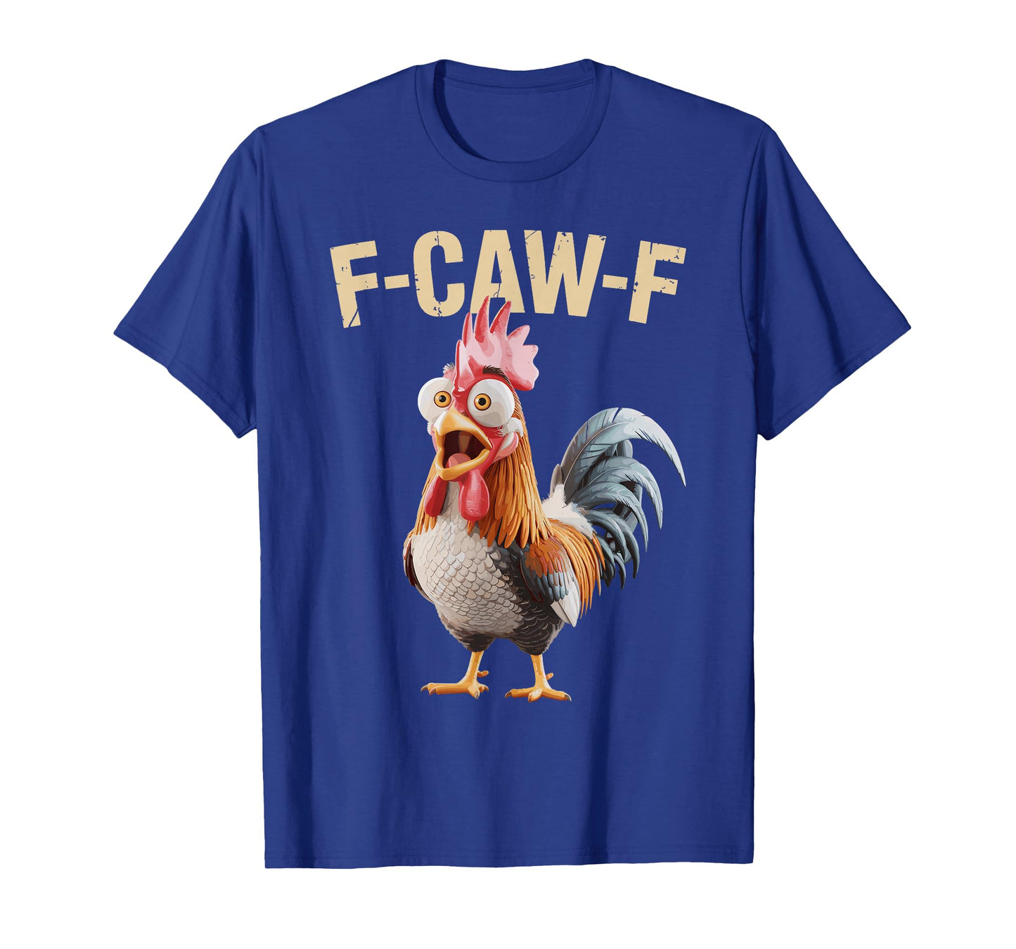 F Caw F Funny Chicken Sarcasm Quote Rooster Meme T-Shirt
