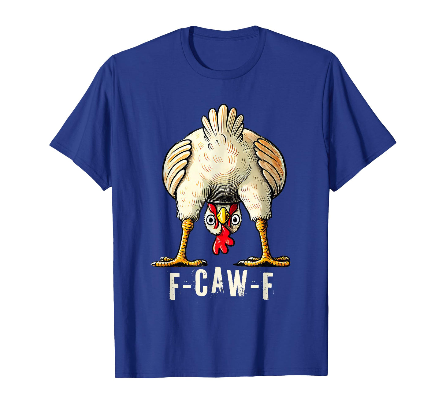 F-Caw-F Funny Chicken Humor Quote Rooster Meme T-Shirt