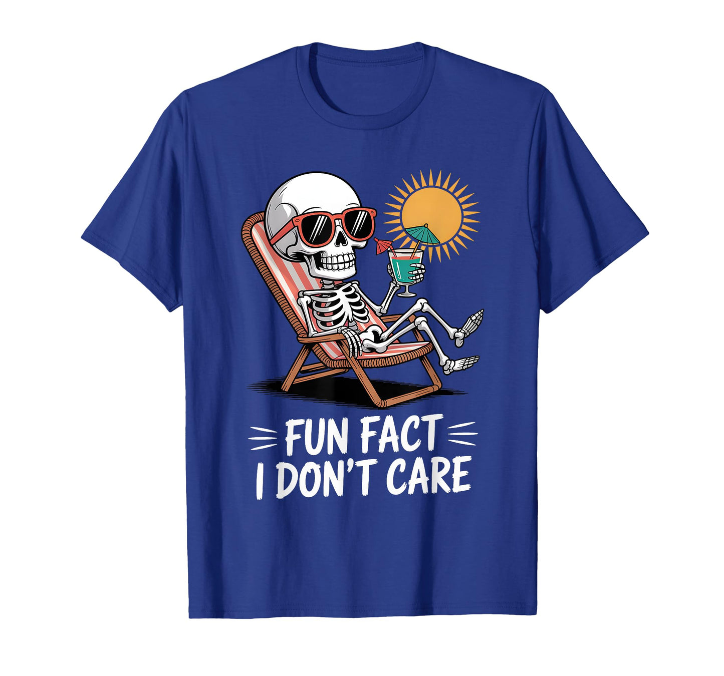 Fun Fact I Donβt Care Funny Saying Quote Skeleton Summer T-Shirt
