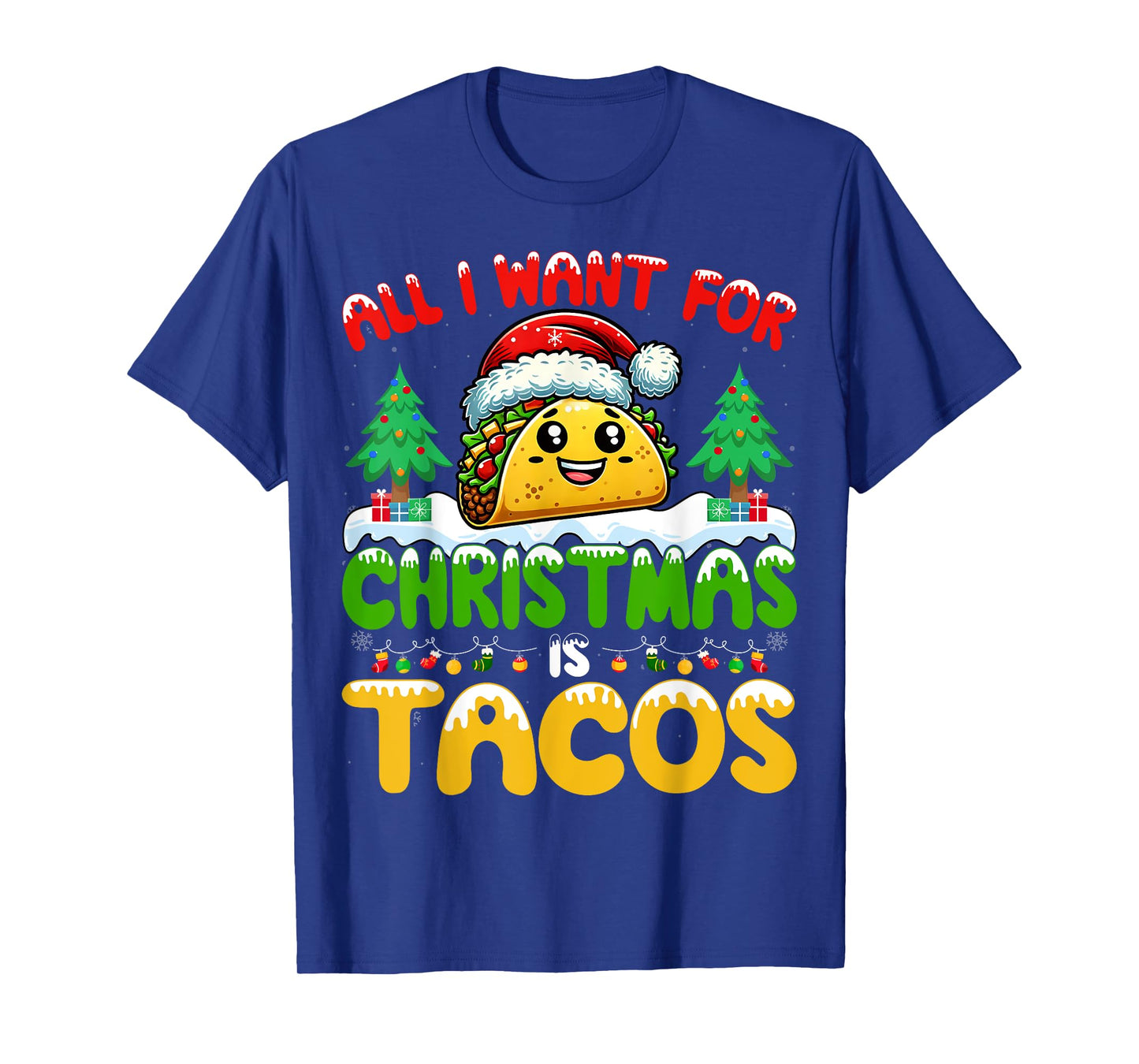 All I Want For Christmas Is Tacos Mexican Food Taco Lover T-Shirt