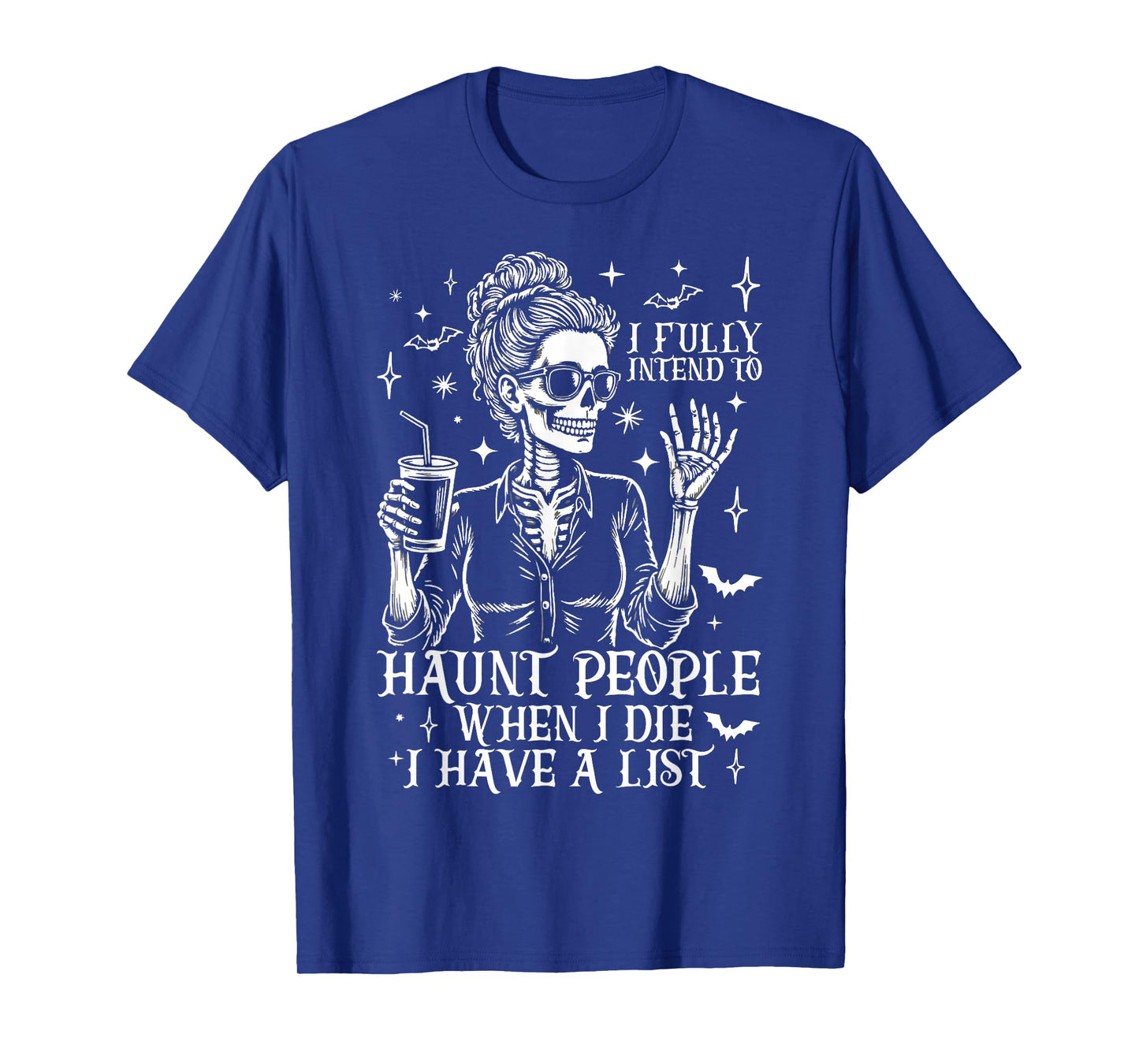 I Fully Intend to Haunt People When I Die Funny Skeleton T-Shirt