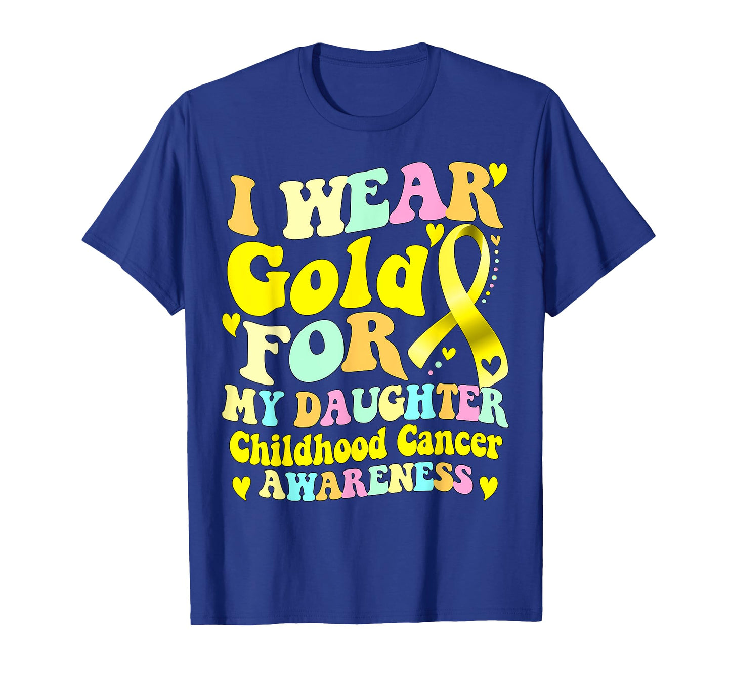 I Wear Gold For My Daughter Childhood Cancer Awareness T-Shirt
