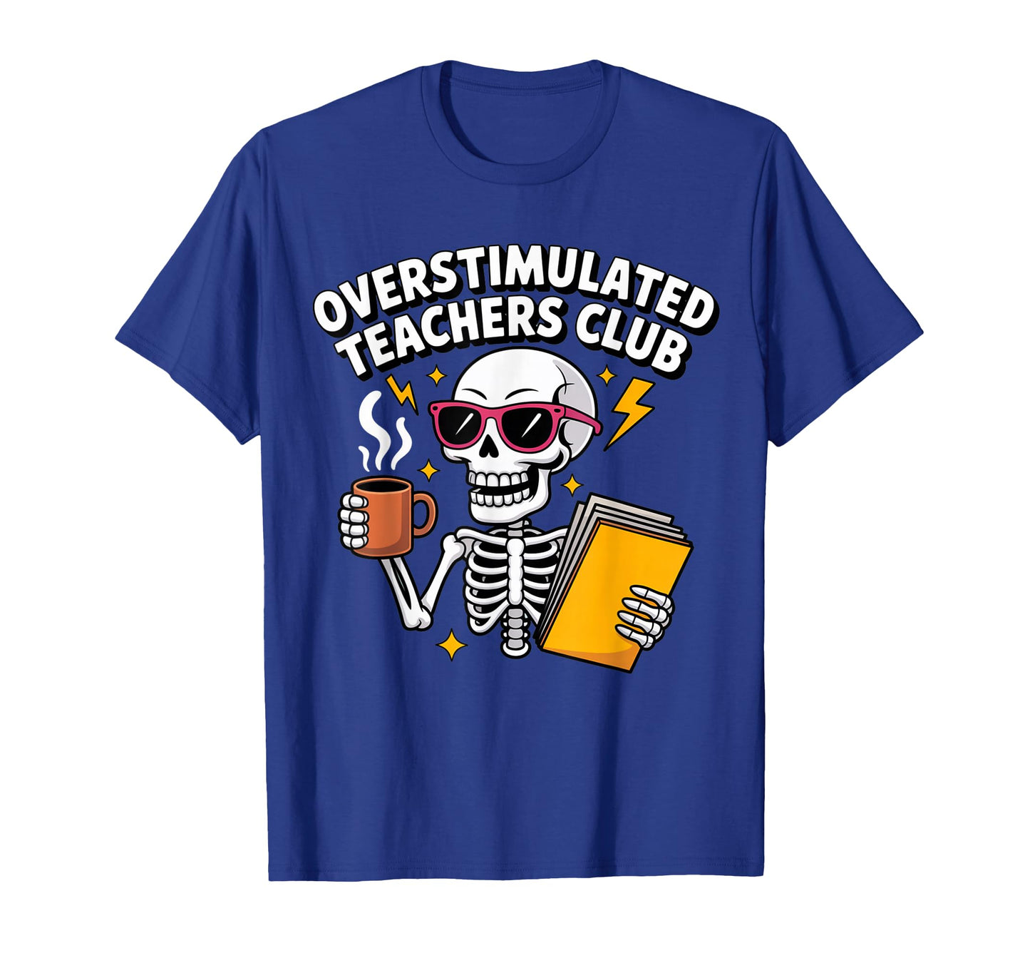 Overstimulated Teachers Club Funny Skeleton Coffee Design T-Shirt