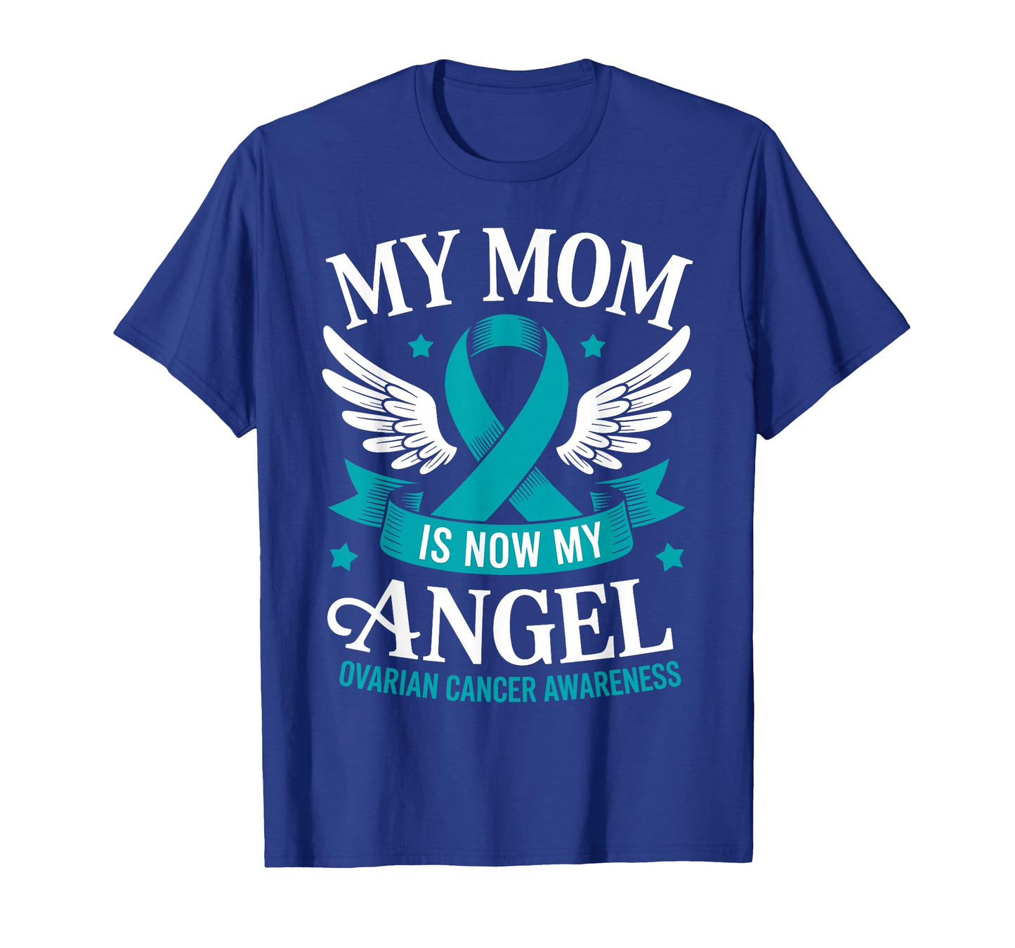 My Mom is Now My Angel Ovarian Cancer Awareness Teal Ribbon T-Shirt