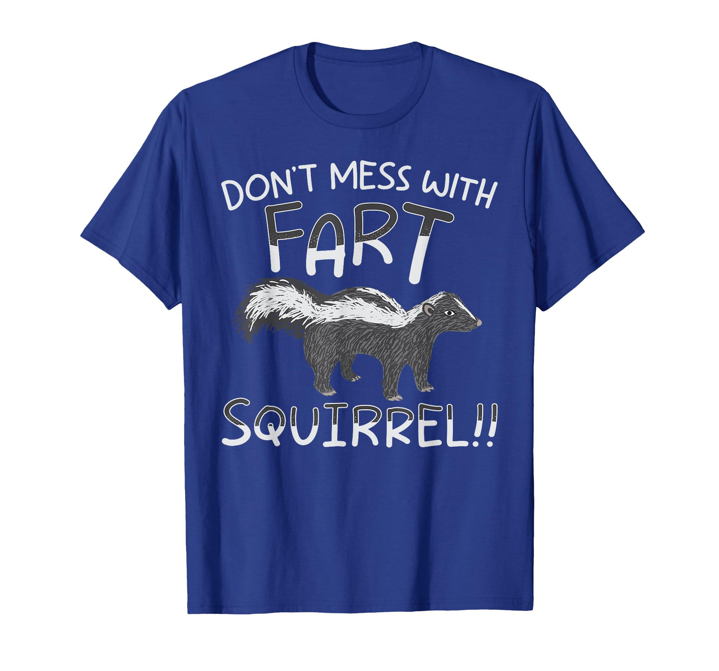 Don't Mess With The Fart Squirrel Forest Animal Skunk T-Shirt