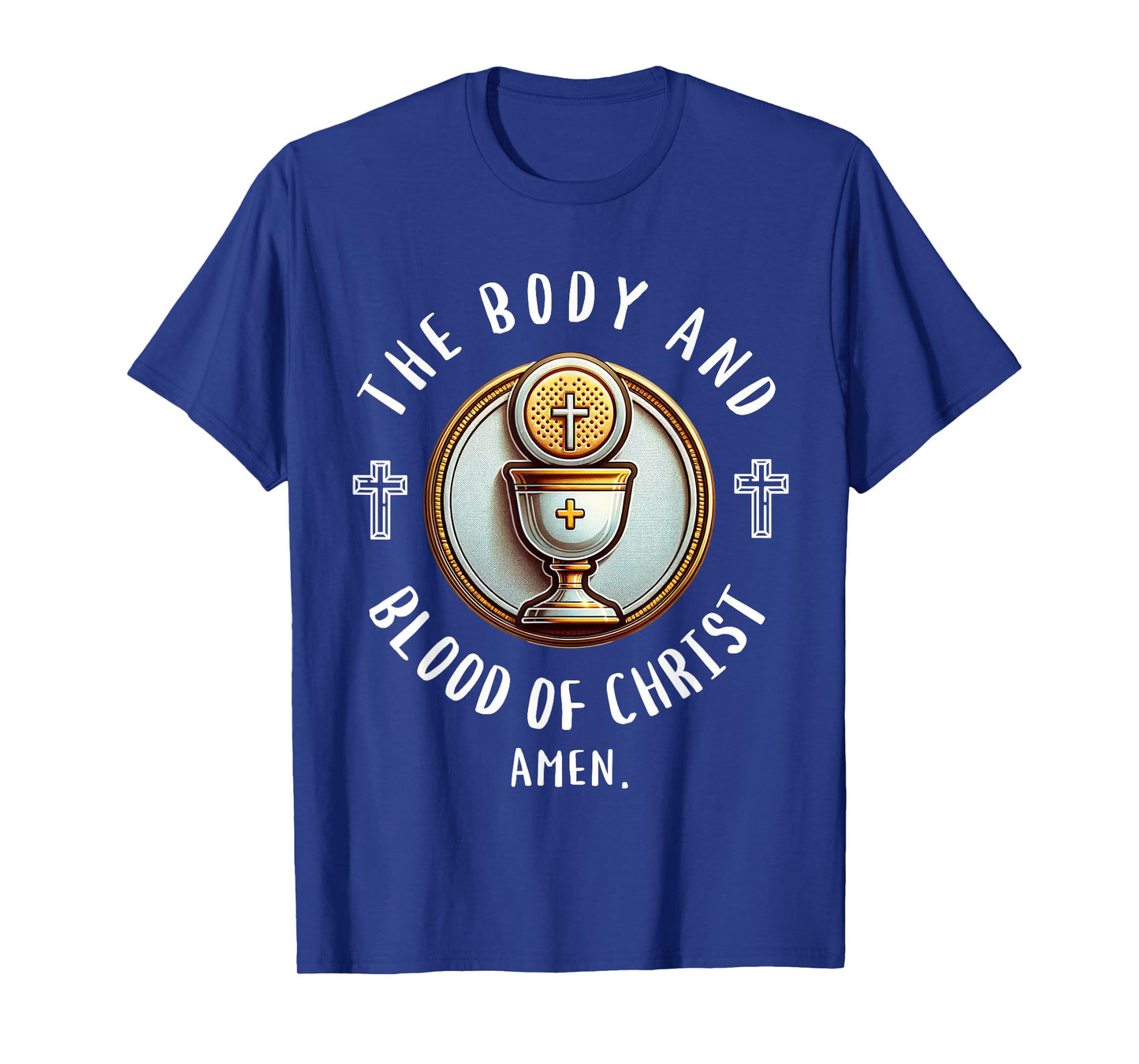 The Body and Blood of Christ First Communion Christian Quote T-Shirt