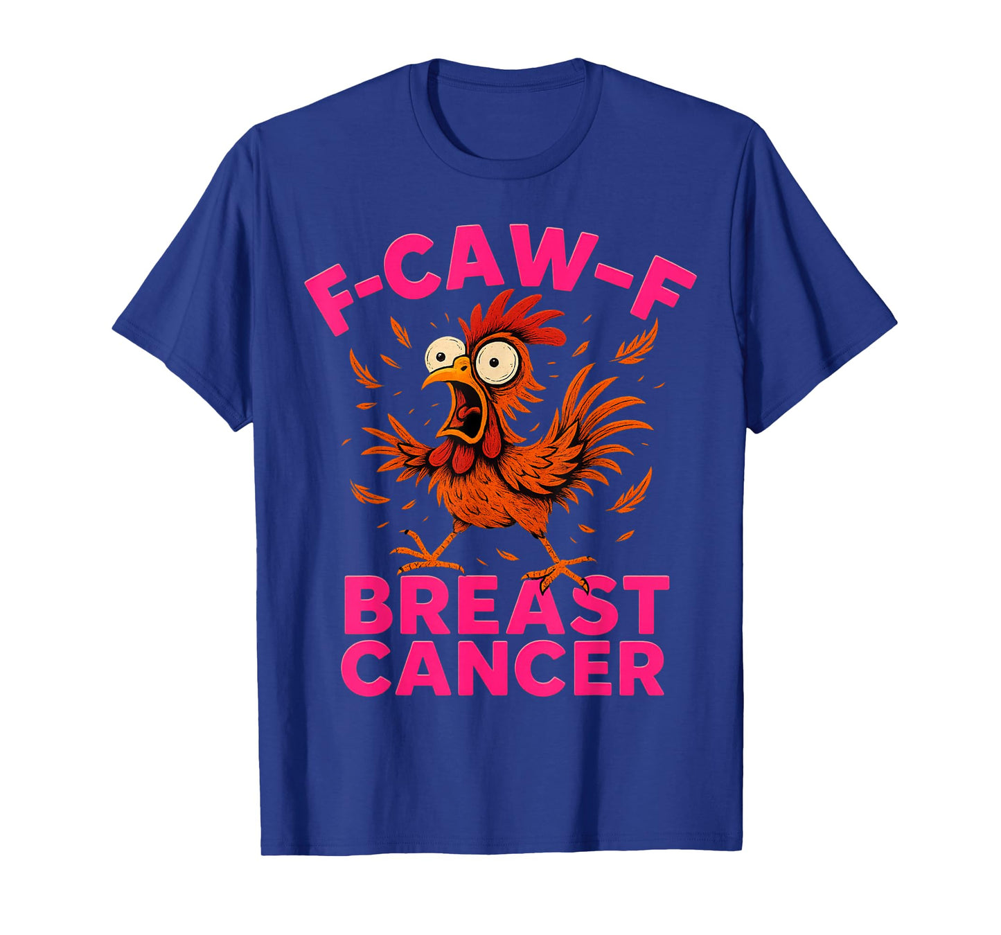 F-Caw-F Breast Cancer Pink Bold Chicken Humor T-Shirt